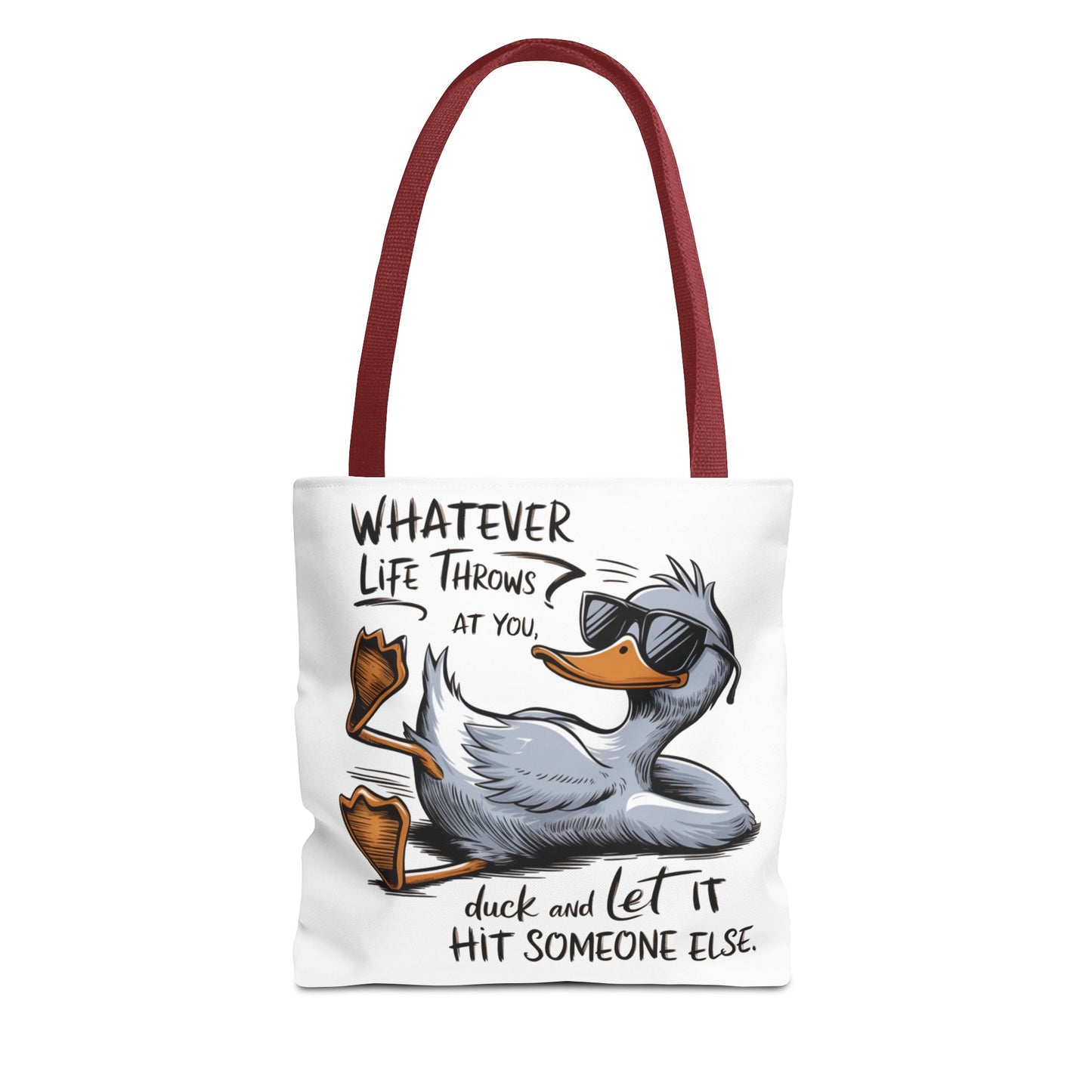What Ever Life Throws At You... Duck And Let It Hit Someone Else