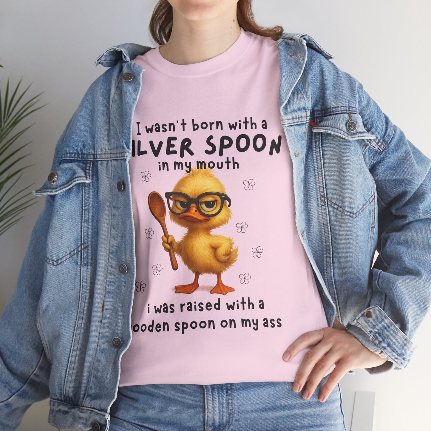 I wasn't born with a silver spoon in my mouth I was raised with a wooden spoon on my a*s