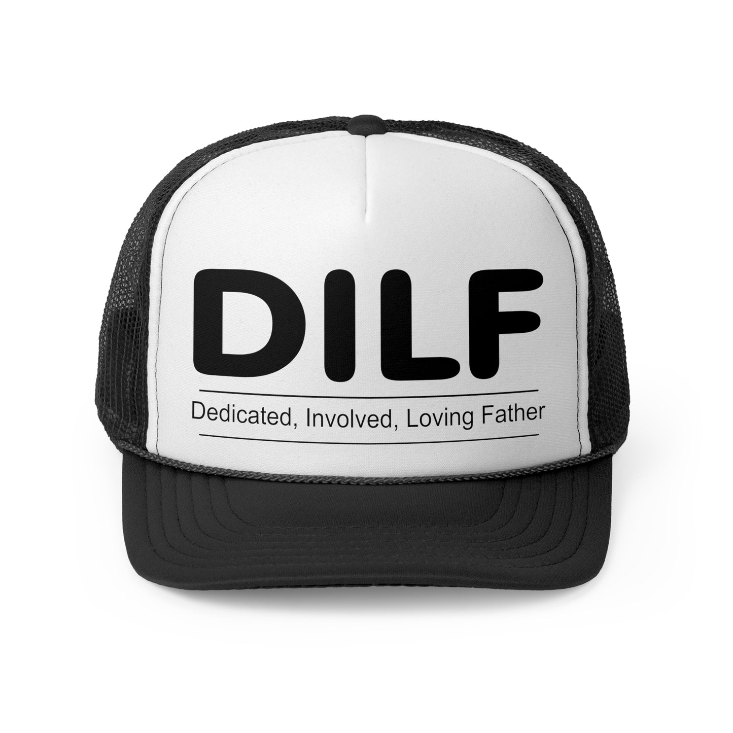 DILF Trucker Cap - Dedicated, Involved, Loving Father Hat
