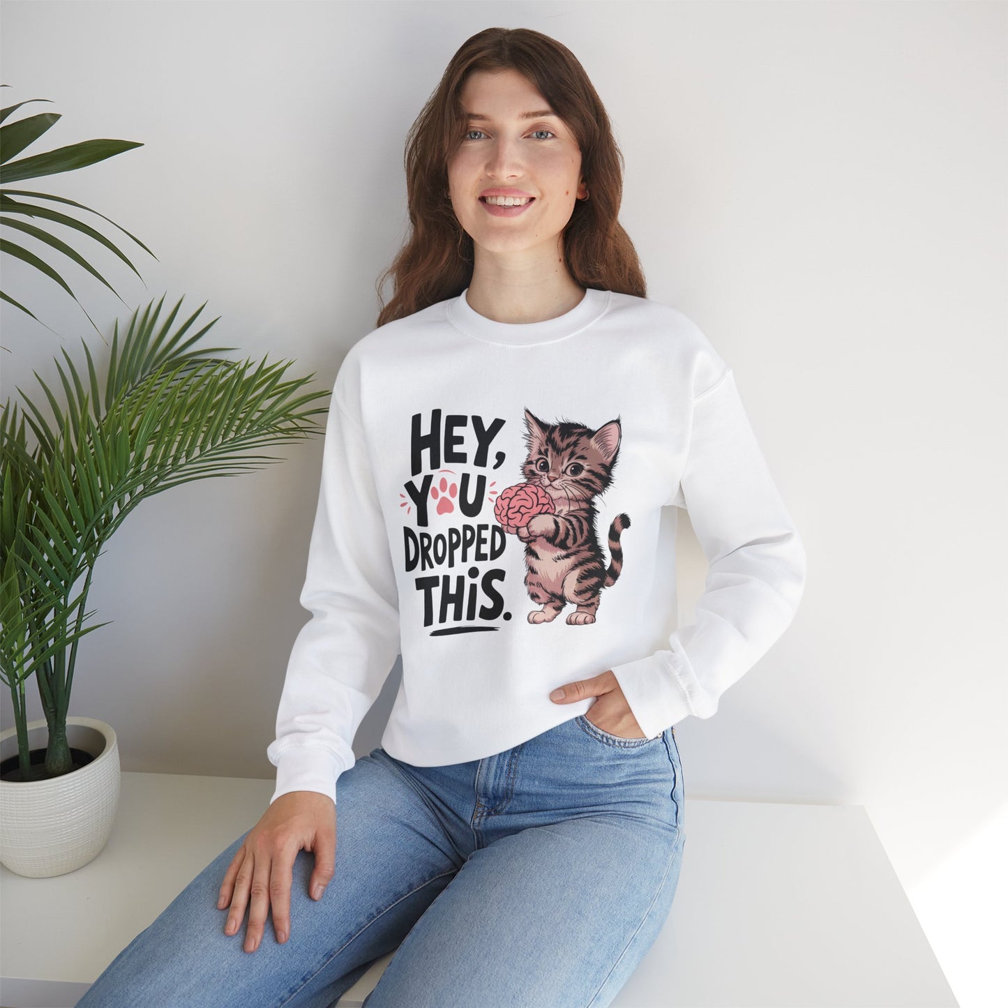 Hey you dropped this, Sweatshirt, Funny Unisex Crewneck, Gift for Homeowners, Cozy Casual Wear