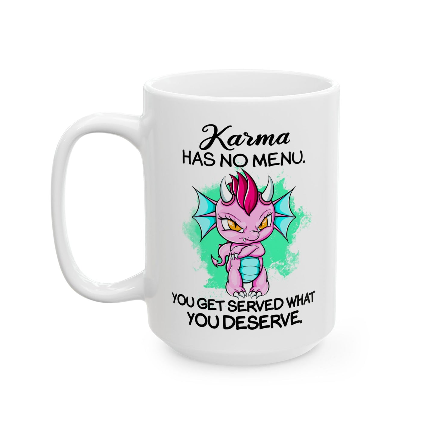 Karma Has No Menu... You Get Served What You Deserve