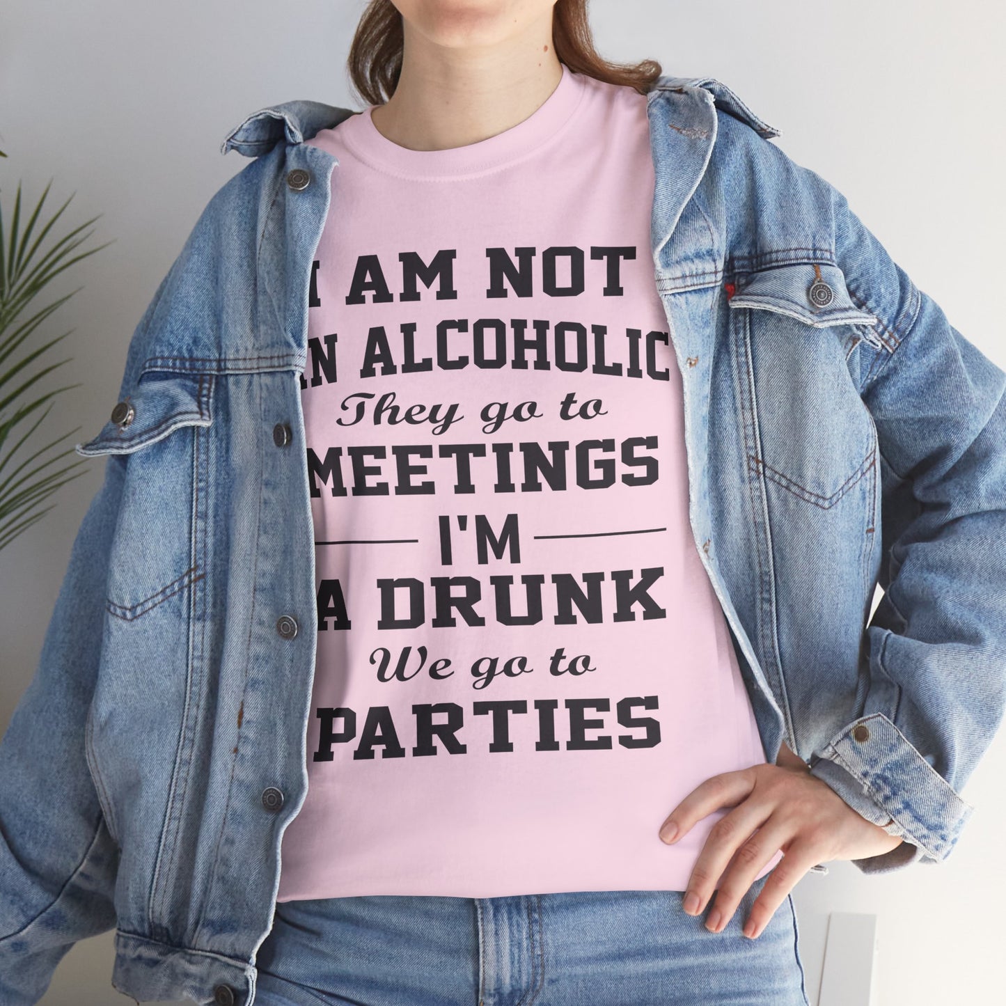 I'm not a alcoholic they go to meetings I'm a drunk they go to parties, funny shirt, Tee Shirt, Unisex Cotton Shirt, Cozy Family Tee