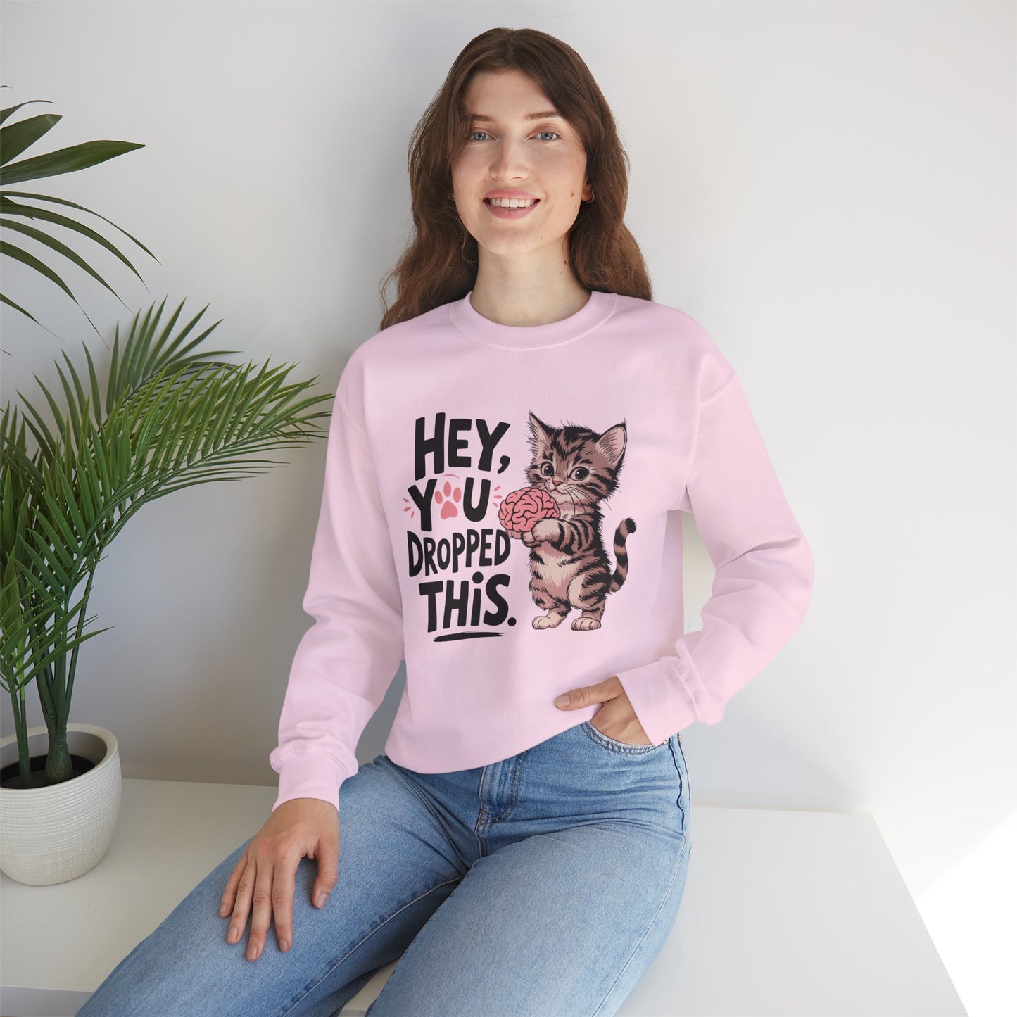 Hey you dropped this, Sweatshirt, Funny Unisex Crewneck, Gift for Homeowners, Cozy Casual Wear