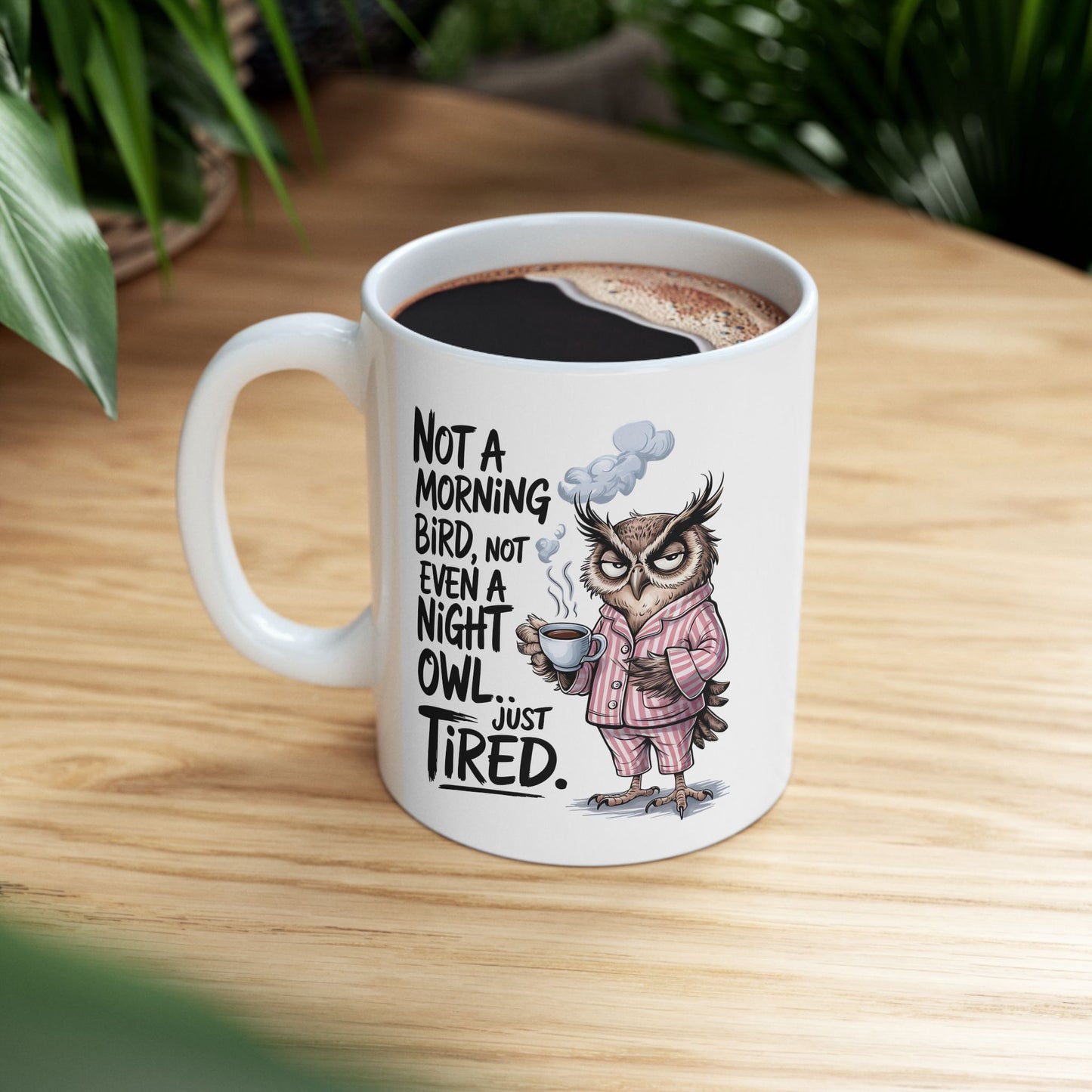 Not A Moring Bird, Not Even A Night Owl, Just Tired