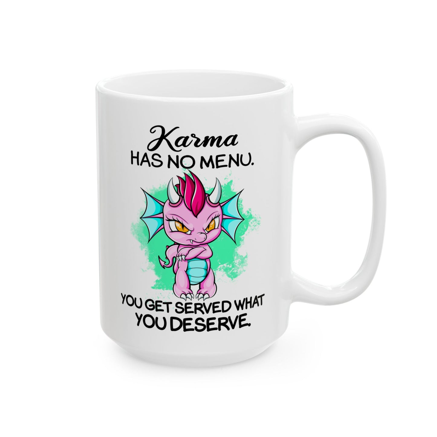 Karma Has No Menu... You Get Served What You Deserve