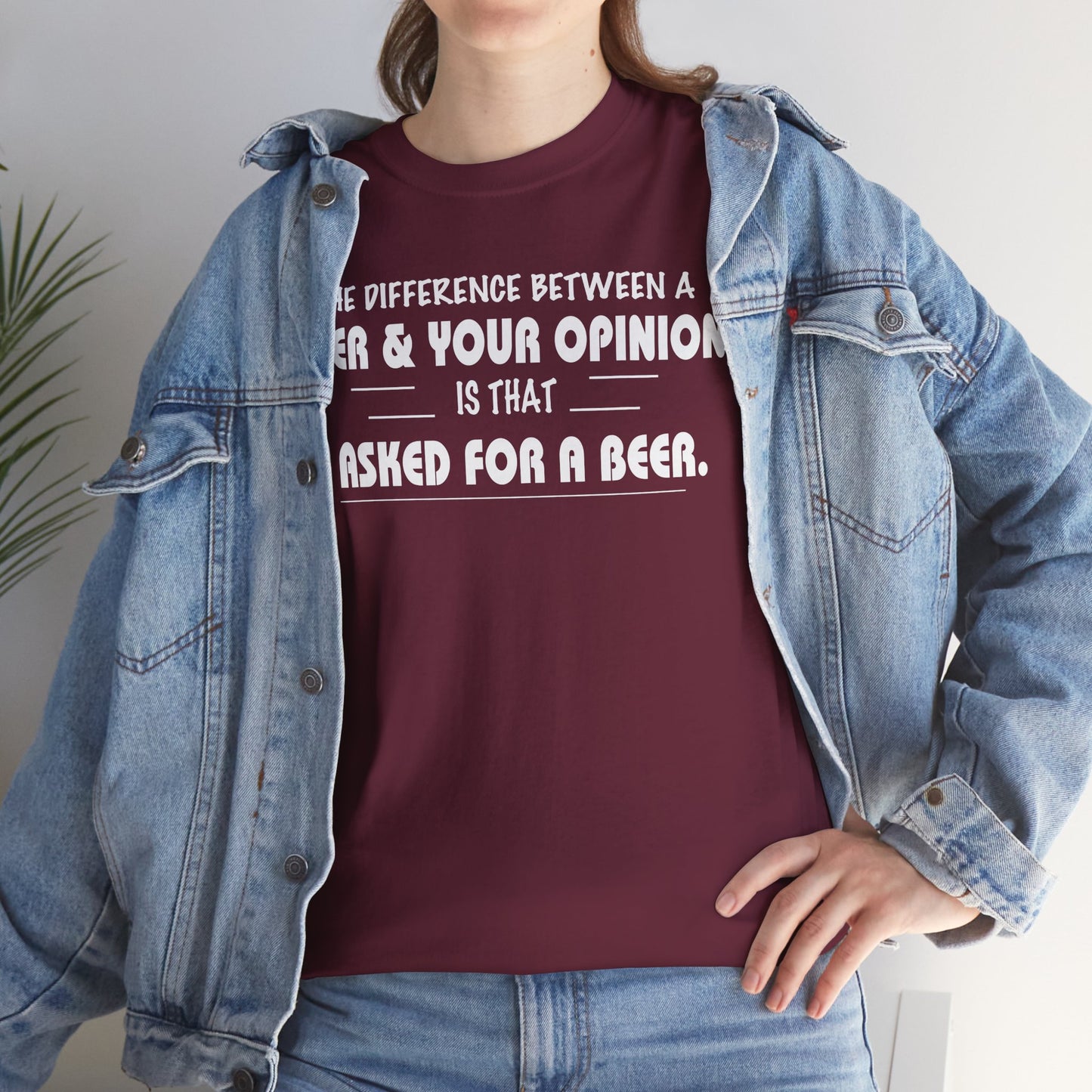 The difference between a beer and your opinion is that I asked for a beer, Tee Shirt, Unisex Cotton Shirt, Cozy Family Tee