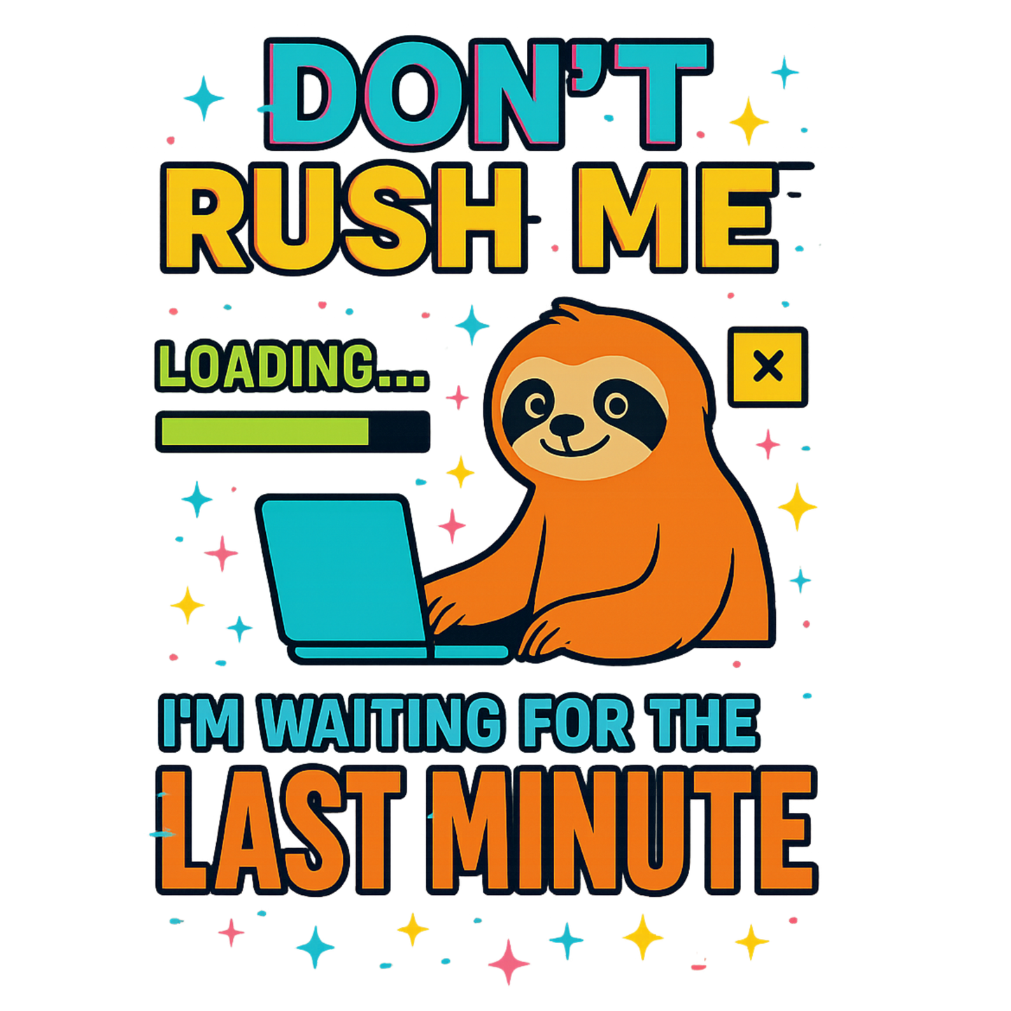 Don't rush me I'm waiting for the last minute sloth