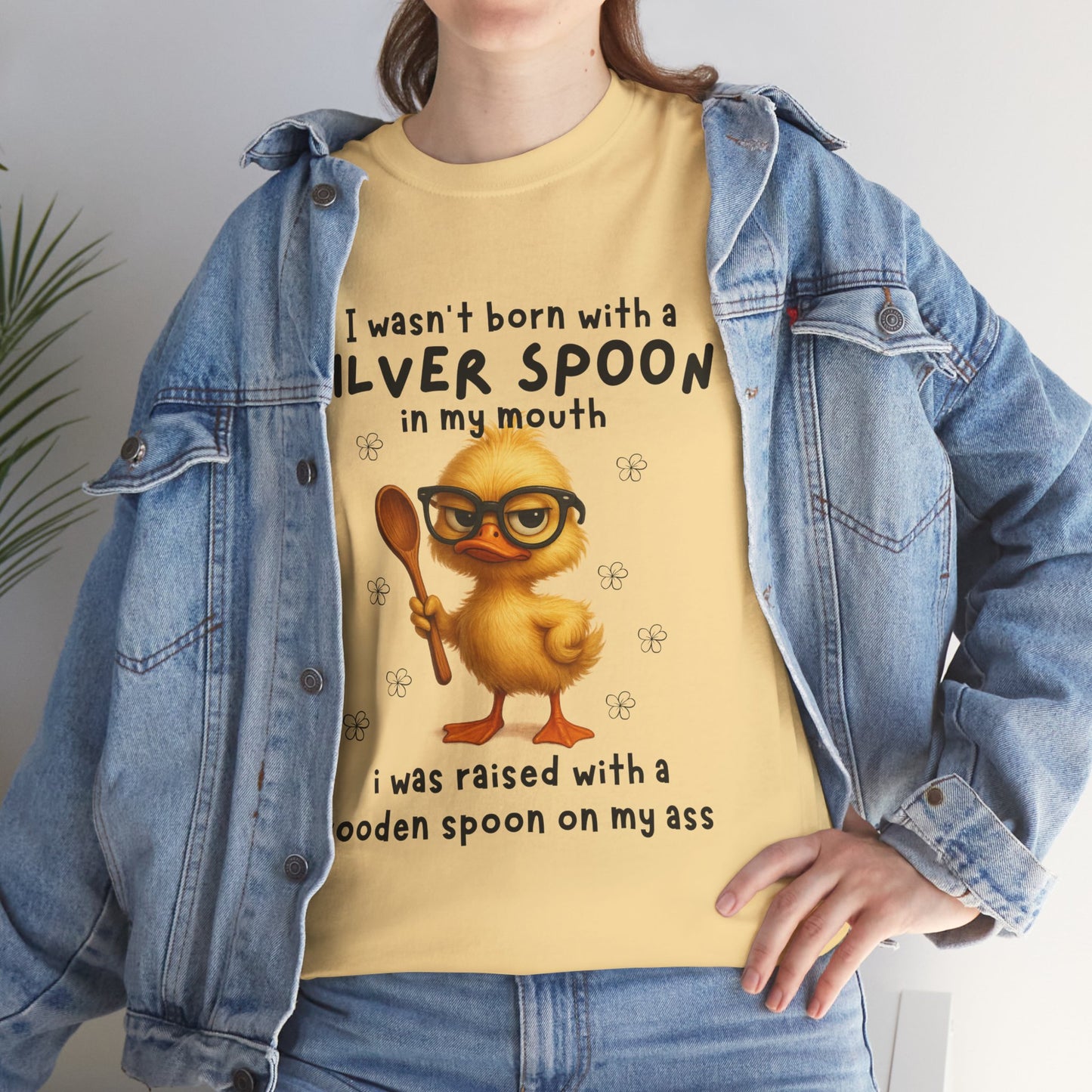 I wasn't born with a silver spoon in my mouth I was raised with a wooden spoon on my a*s
