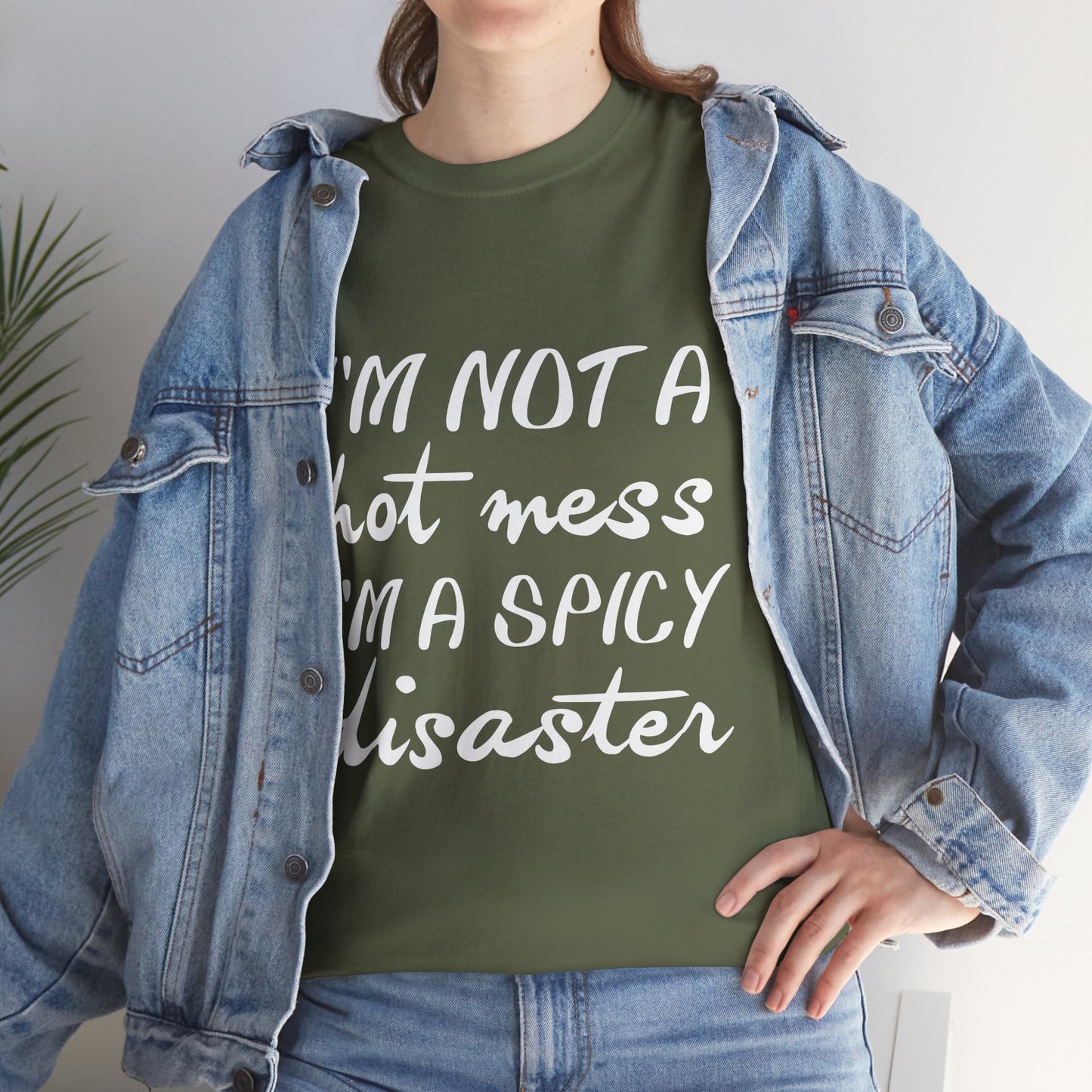 I'm A Hot Mess I'm A Spicy Disaster