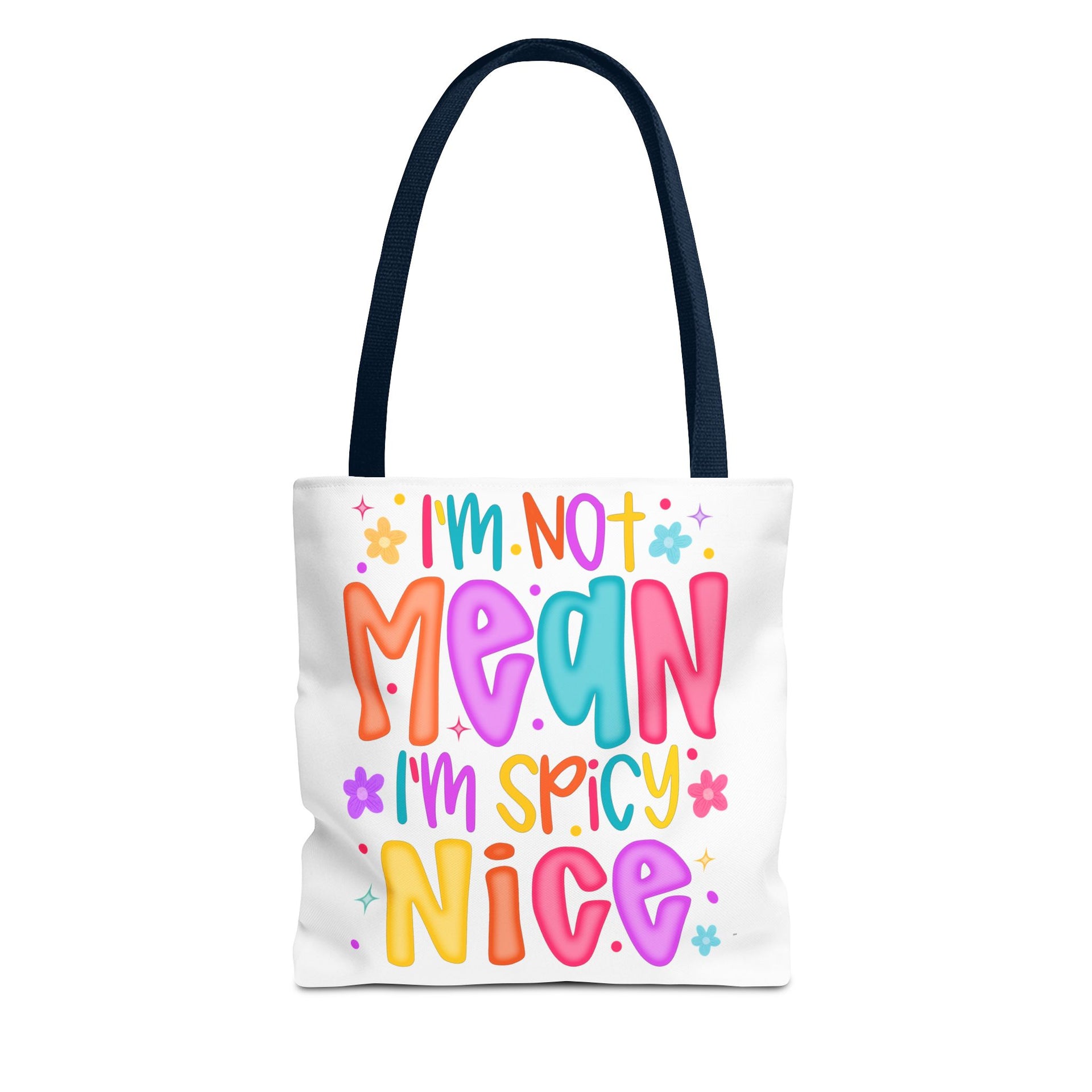 I'm not mean I'm Spicy nice Bag