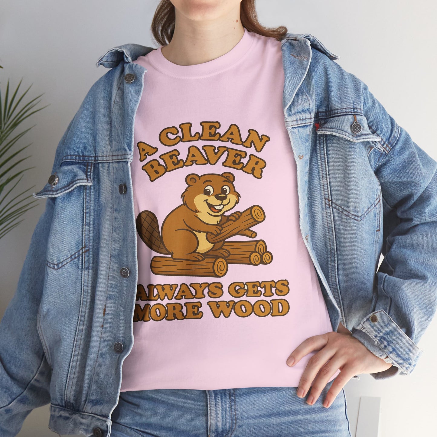 A Clean Beaver Always Gets  More Wood