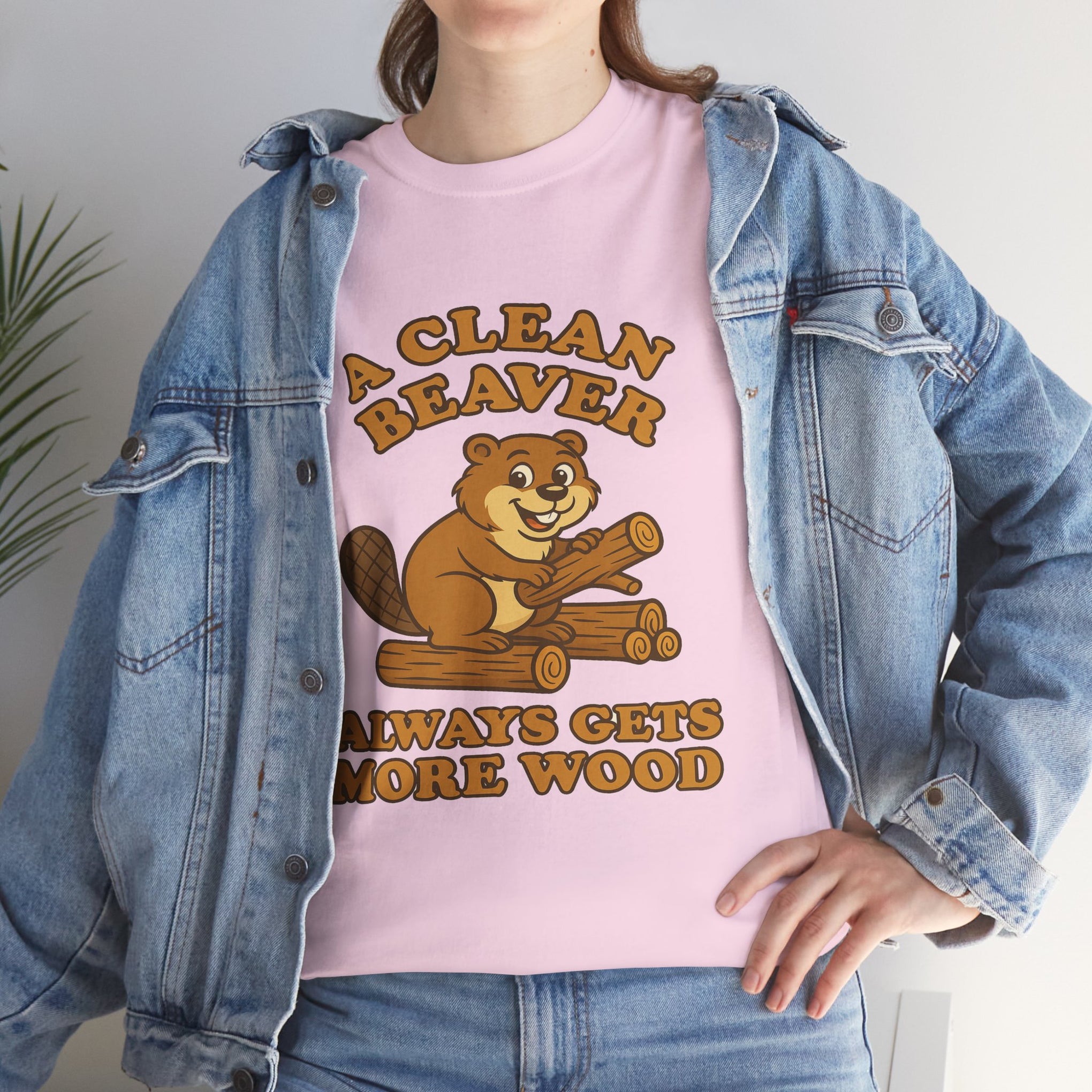 A Clean Beaver Always Gets  More Wood