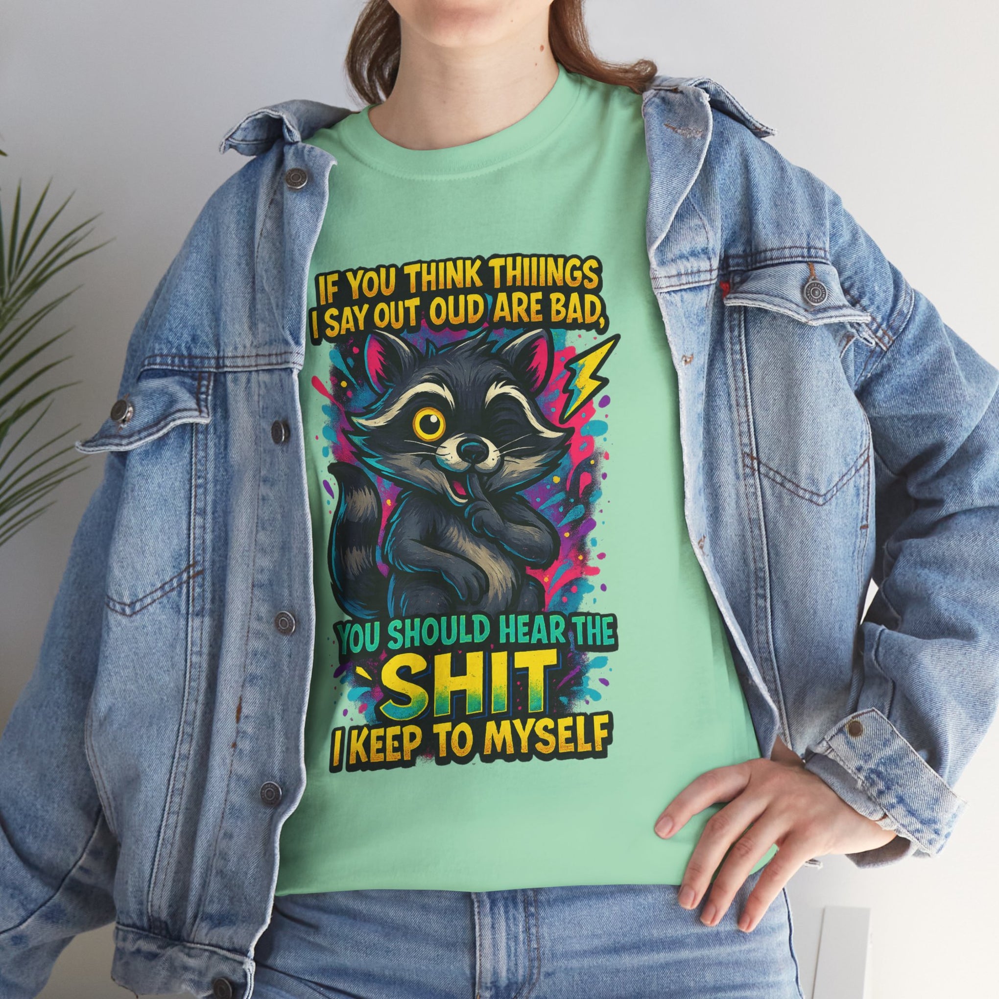 If you think the things I say out loud are bad... you should hear the sh*t I keep to myself