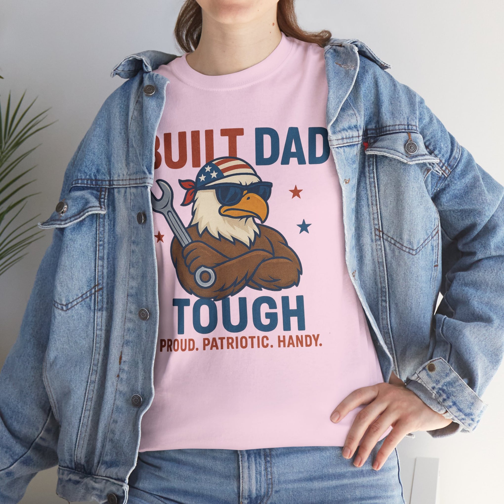 Built Dad Tough Proud, Patriotic, Handy