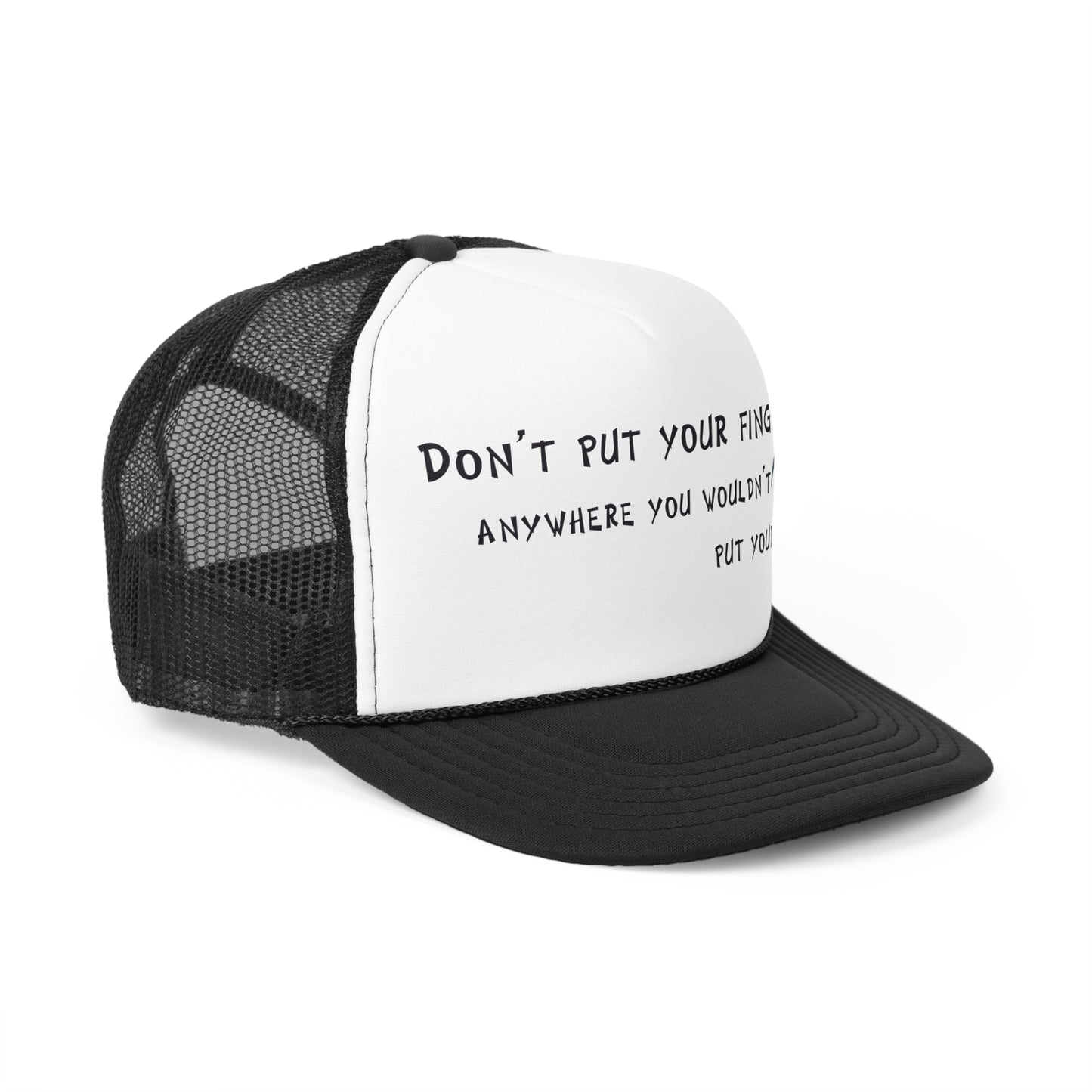Don't Put Your Fingers Anywhere You Wouldn't Put Your