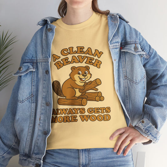 A Clean Beaver Always Gets  More Wood