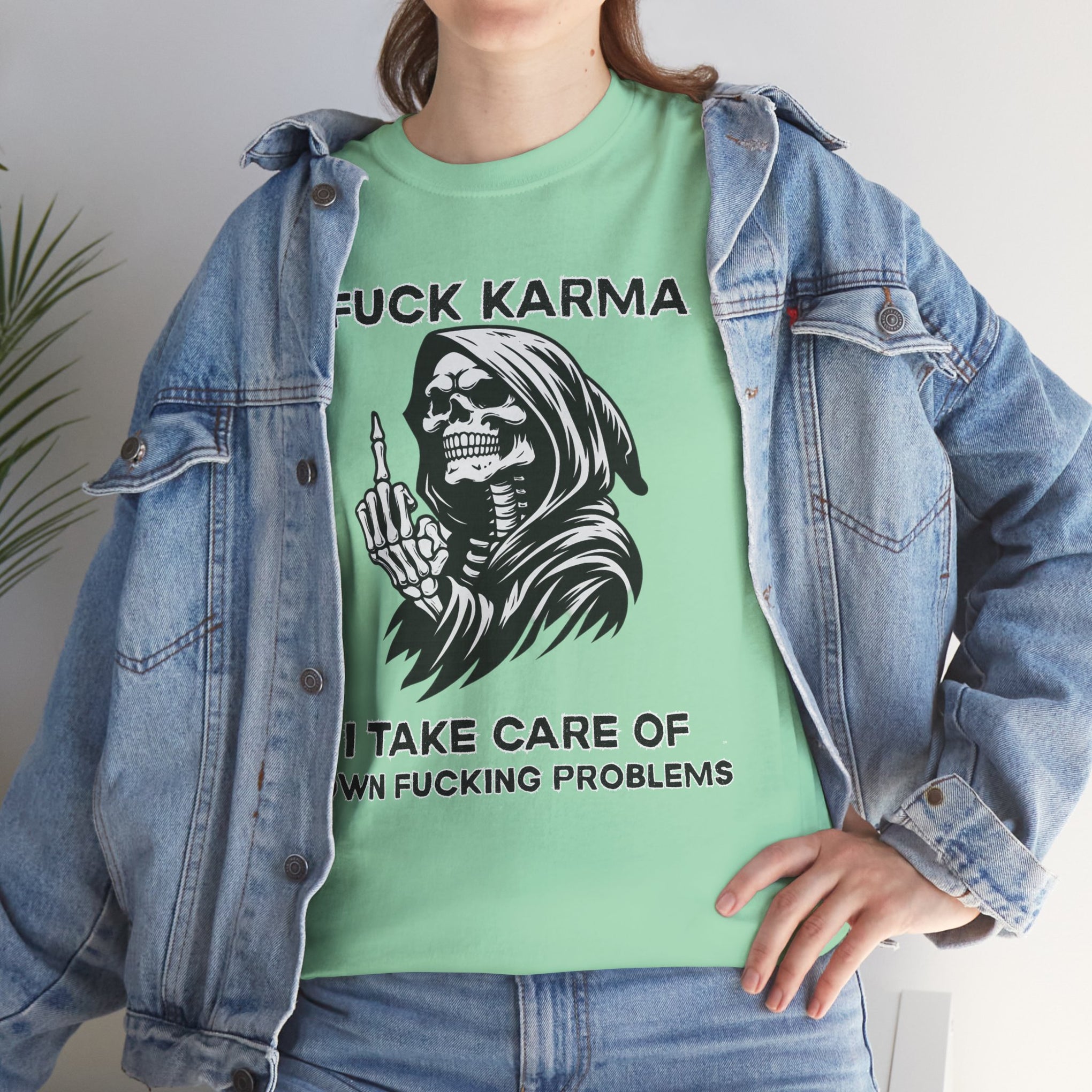 *uck Karma I tack care of my own *ucking problems