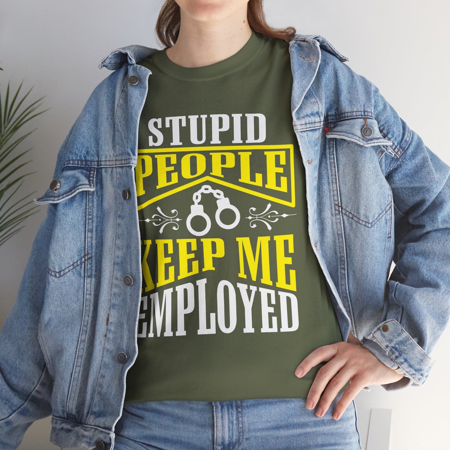 Stupid People Keep Me Employed