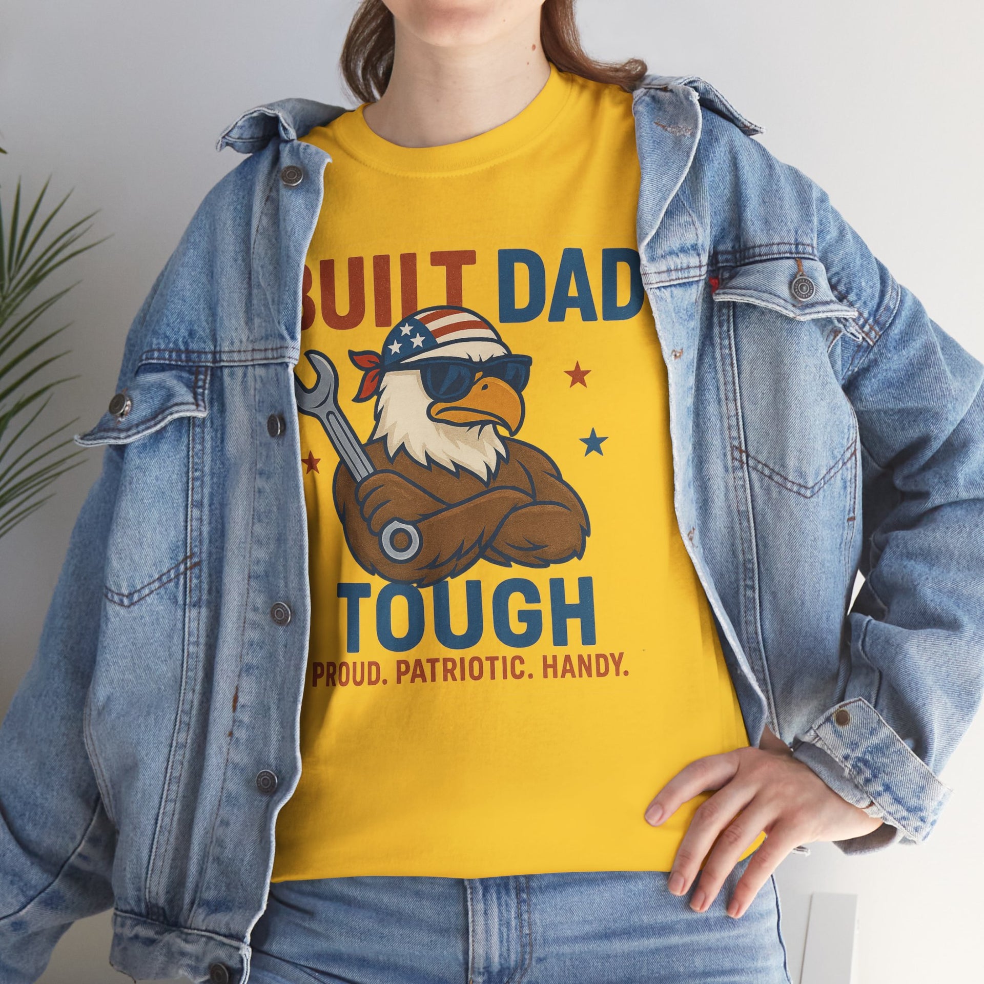 Built Dad Tough Proud, Patriotic, Handy