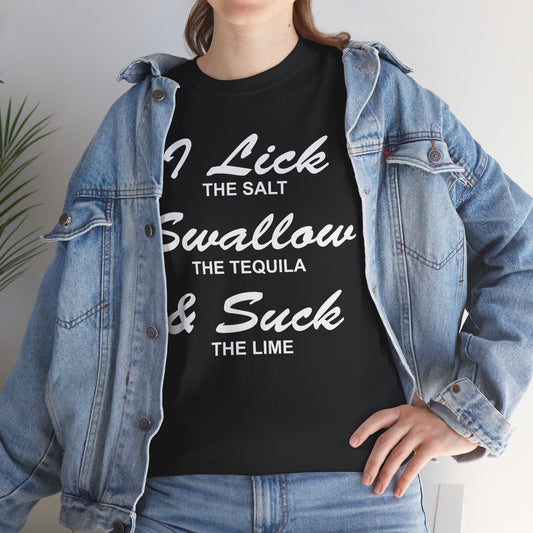 I Lick The Salt, Swallow The Tequila, & Suck The Lime