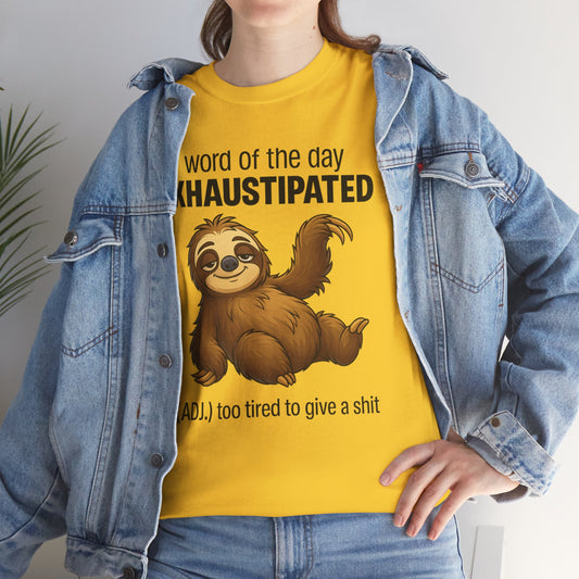 Word of the day exhaustipated ADJ too tired to give a shit