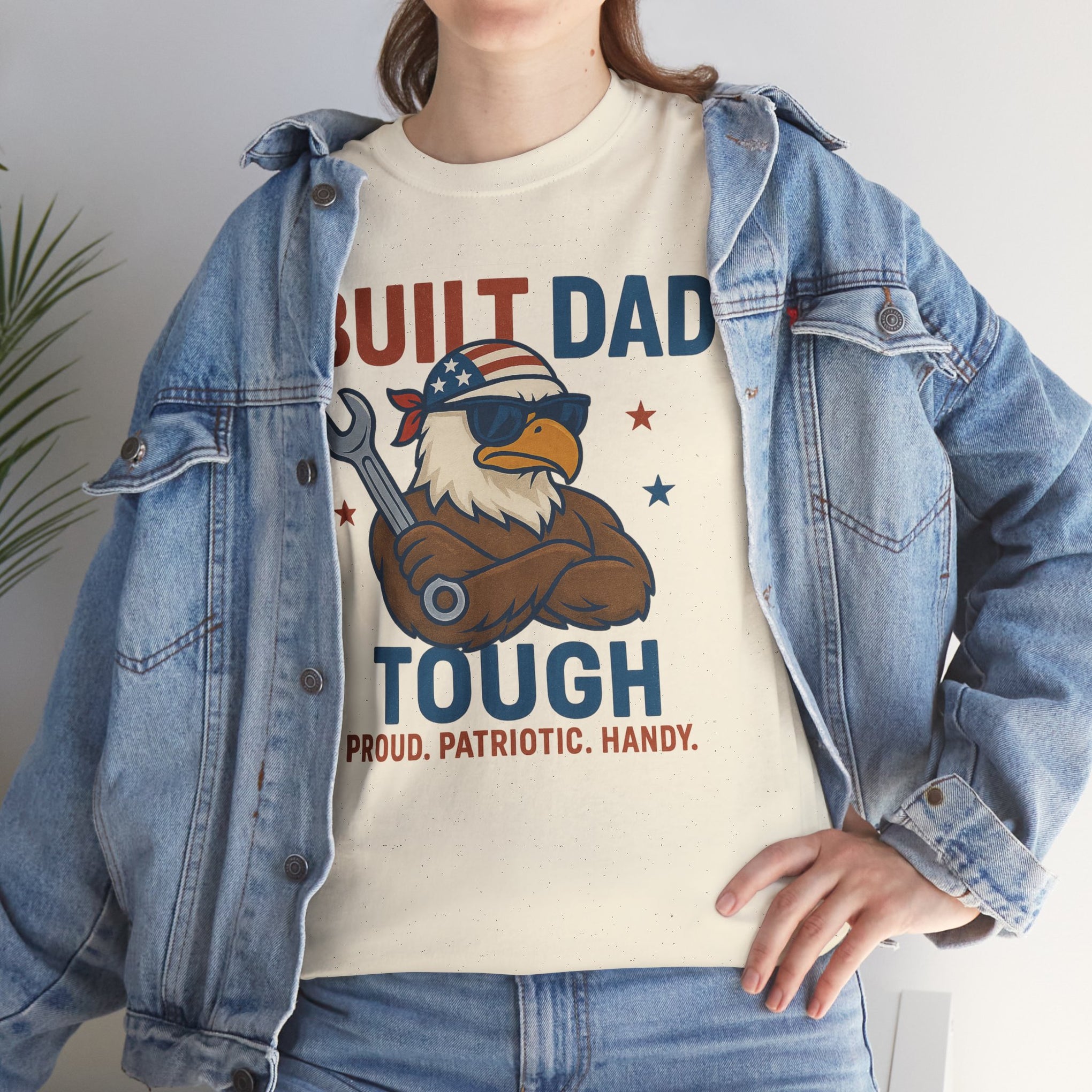 Built Dad Tough Proud, Patriotic, Handy