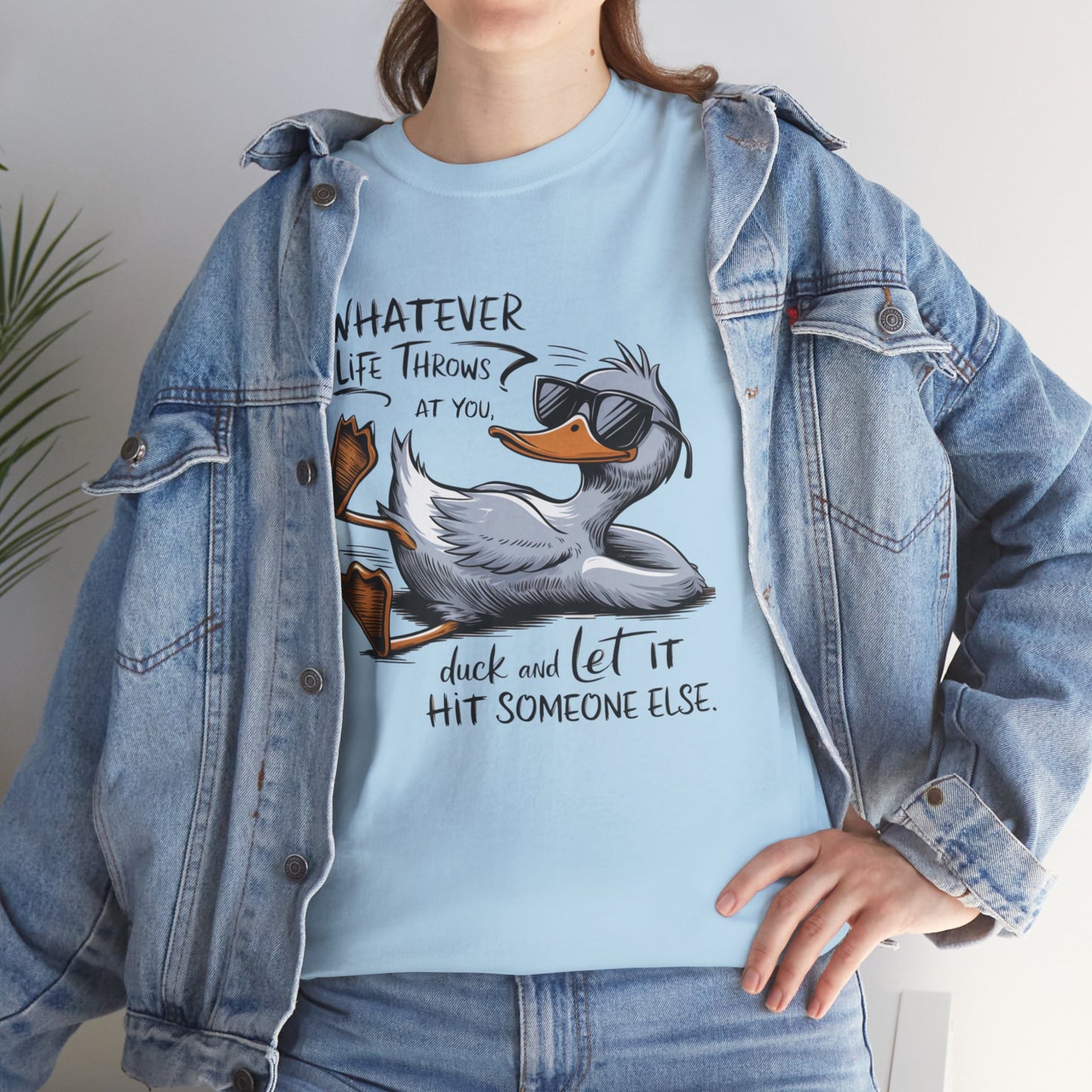 What ever life throws at you duck and let it hit someone else, funny shirt, Tee Shirt, Unisex Gildan Cotton Shirt, Cozy Family Tee