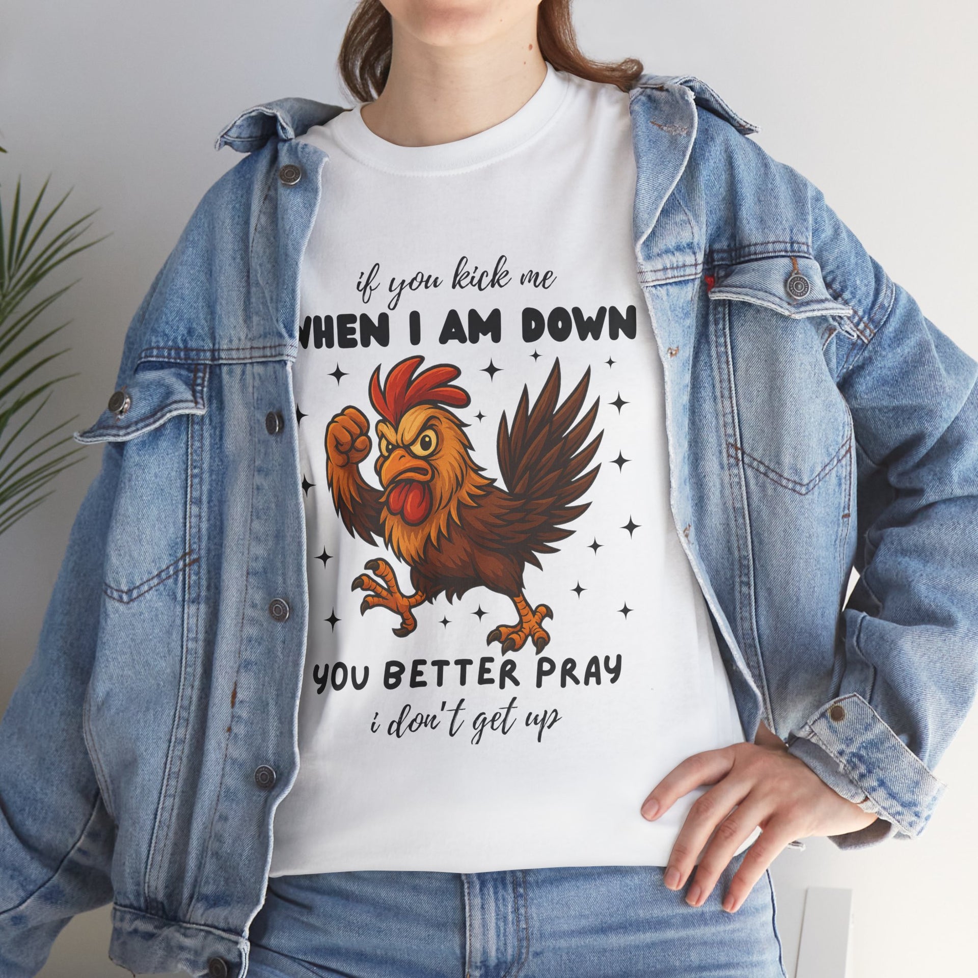 If you kick me when I am down, you better pray I don't get up