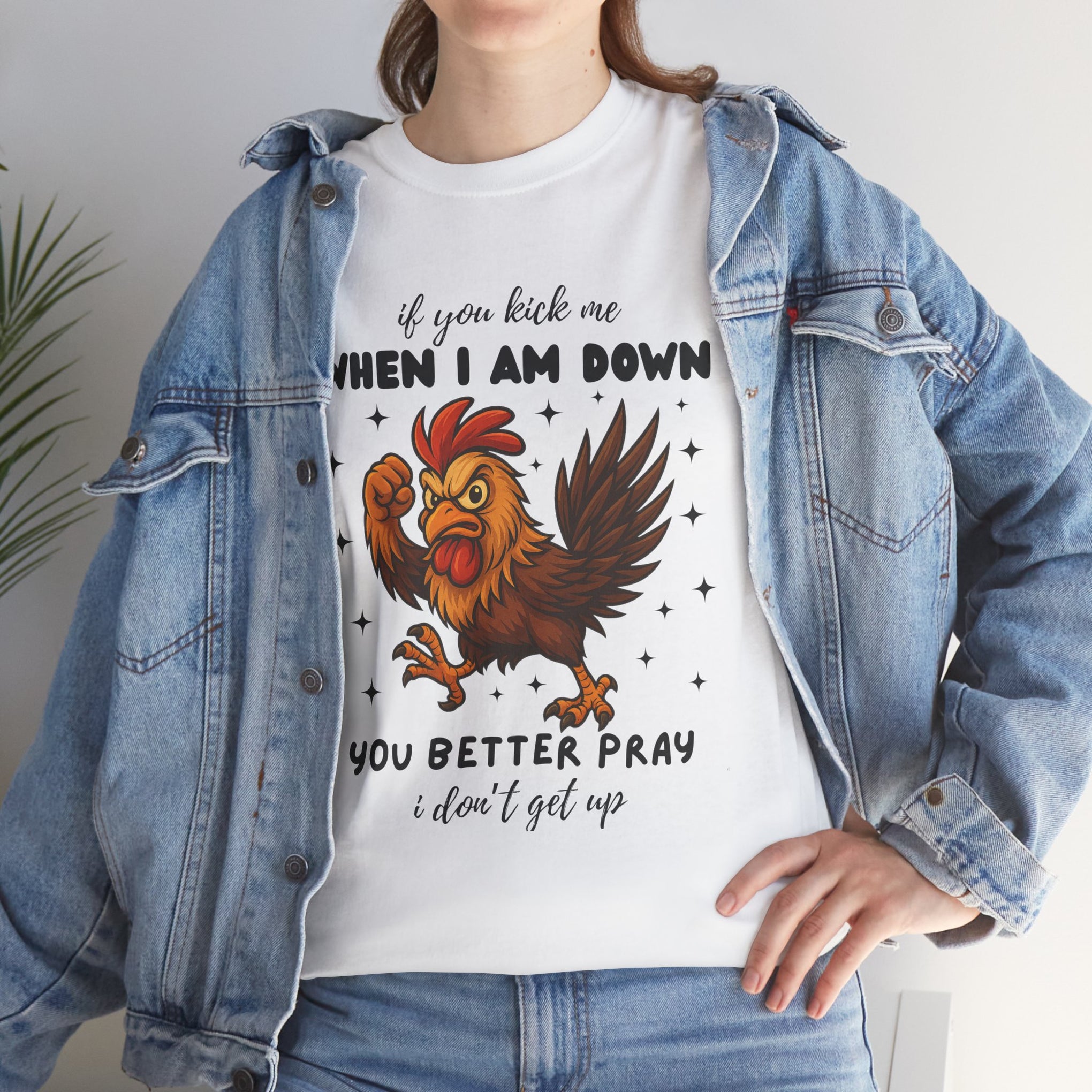 If you kick me when I am down, you better pray I don't get up