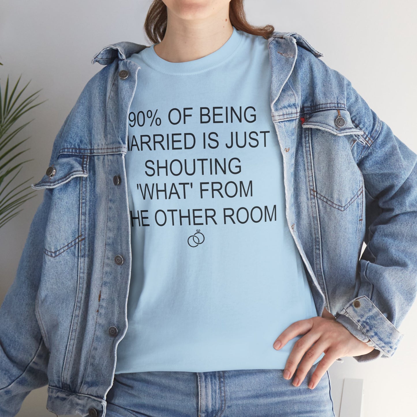 90% Of Being Married Is Just Shouting WHAT From The Other Room