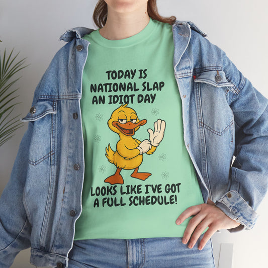 Today is national slap an idiot day looks like I've got a full schedule