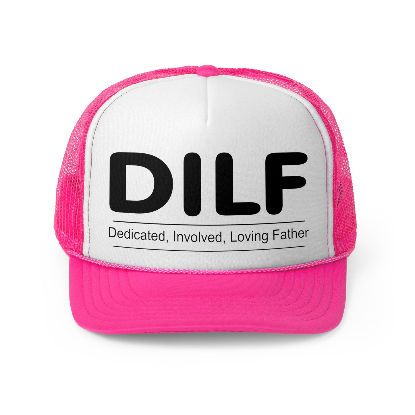 DILF Trucker Cap - Dedicated, Involved, Loving Father Hat