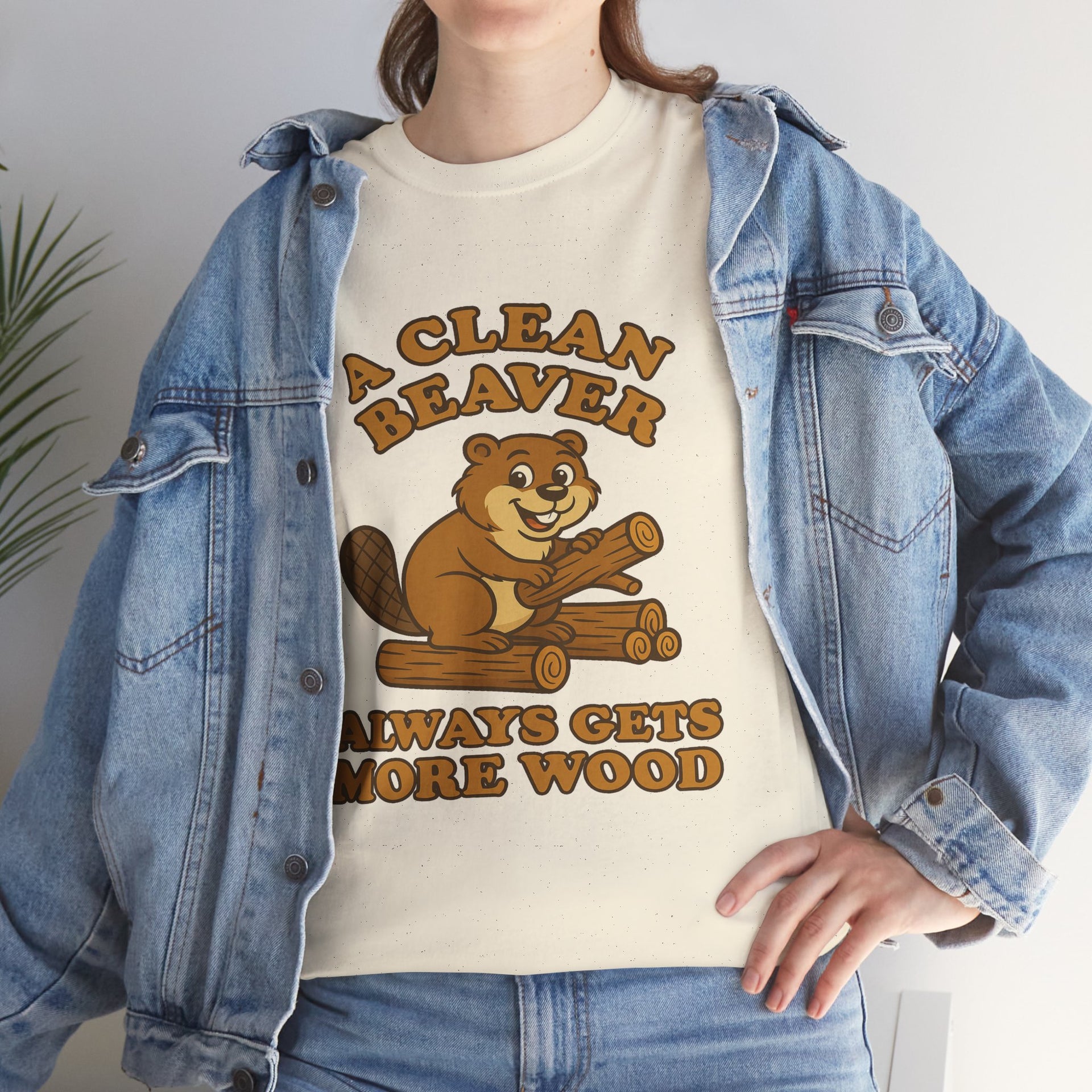 A Clean Beaver Always Gets  More Wood
