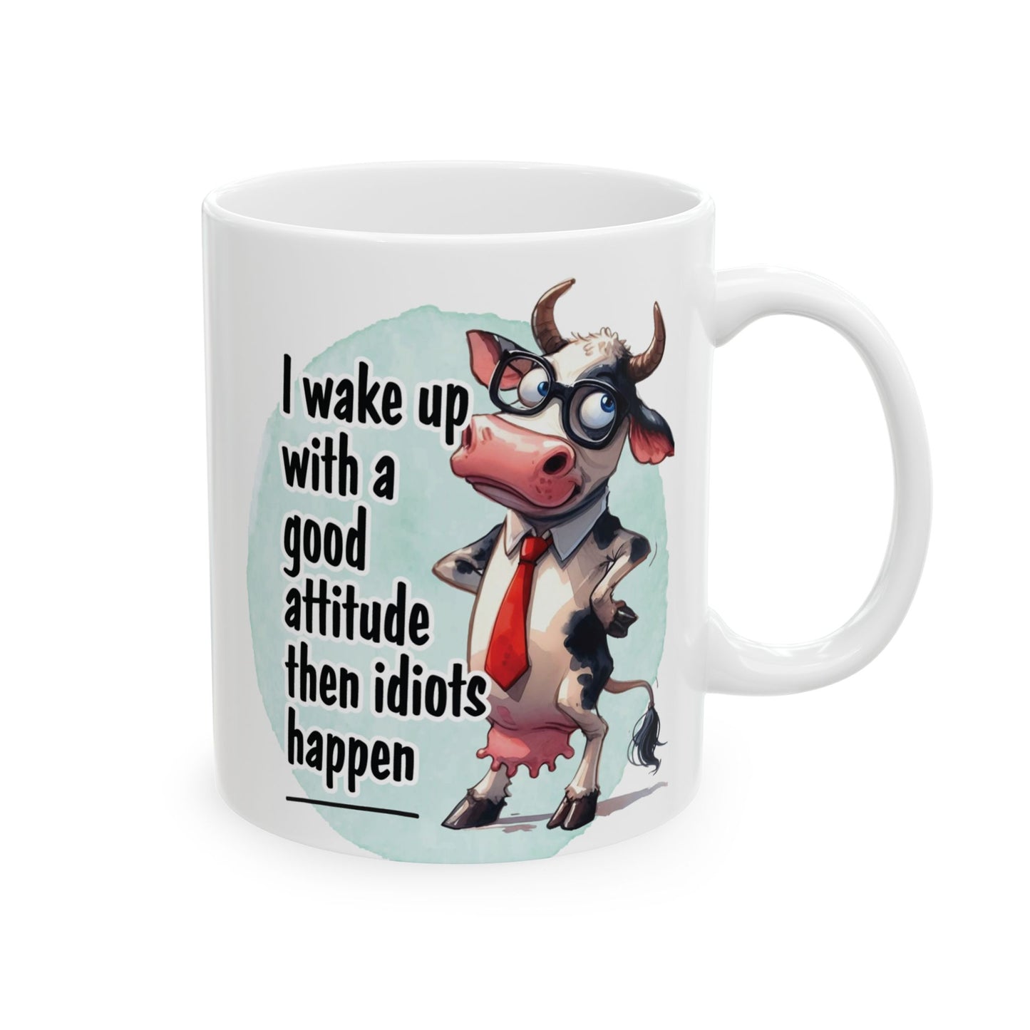 I Wake Up With A Good Attitude Then Idiots Happen