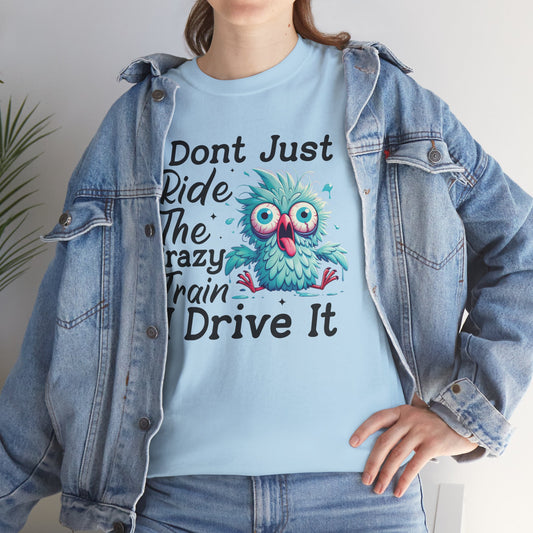 Don't Just Ride The Crazy Train I Drive It