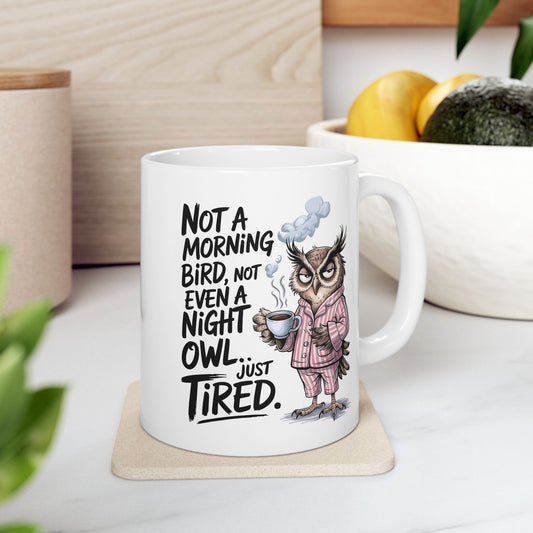Not A Moring Bird, Not Even A Night Owl, Just Tired