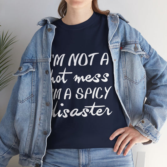 I'm A Hot Mess I'm A Spicy Disaster