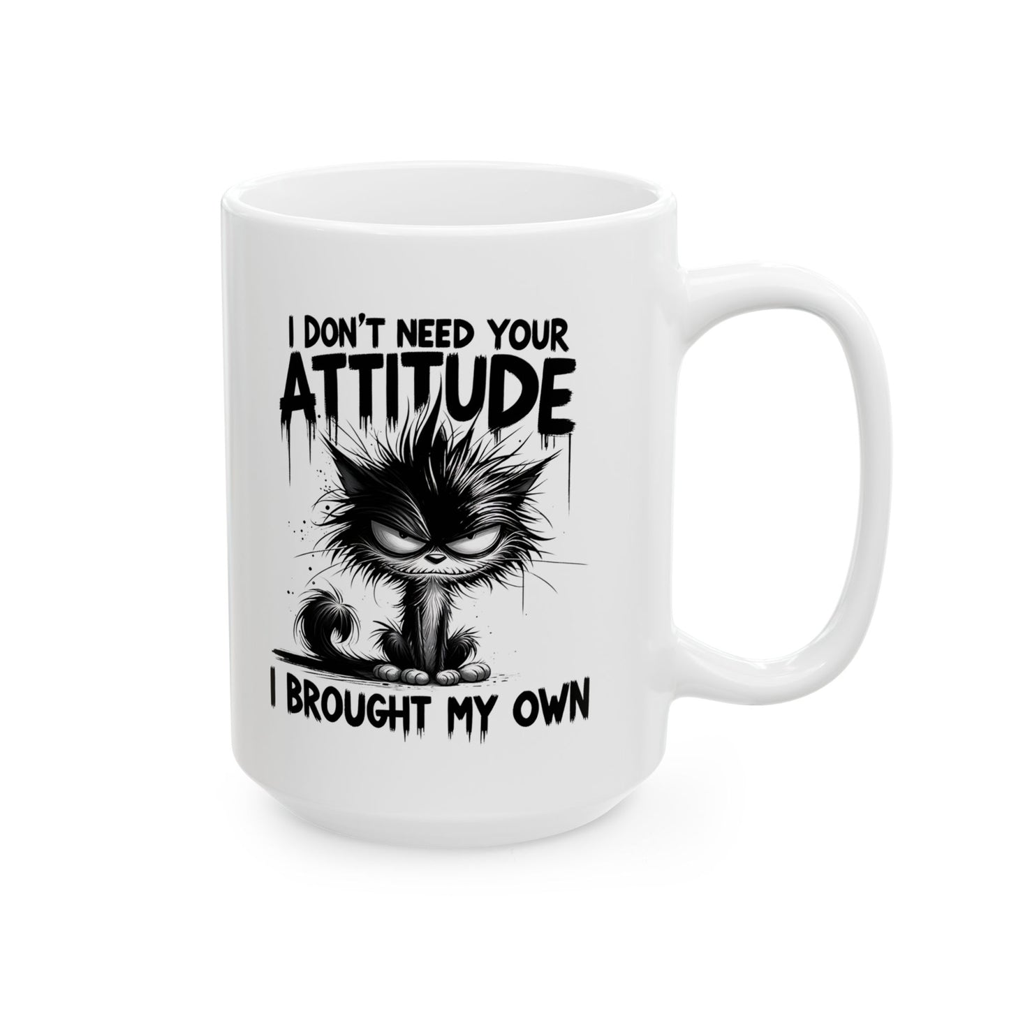 Funny Ceramic Mug - "I Don't Do Attitude, I Brought My Own"