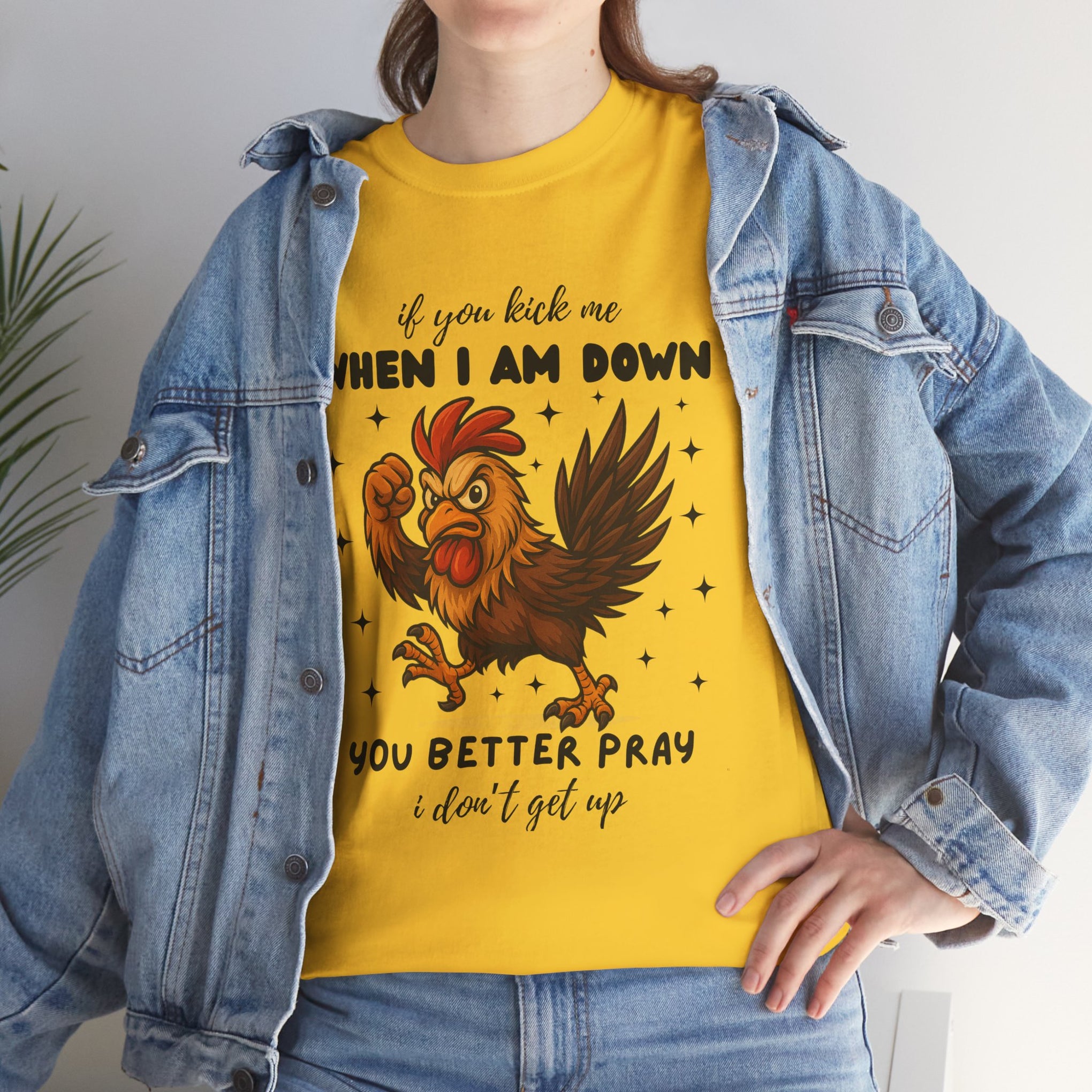 If you kick me when I am down, you better pray I don't get up