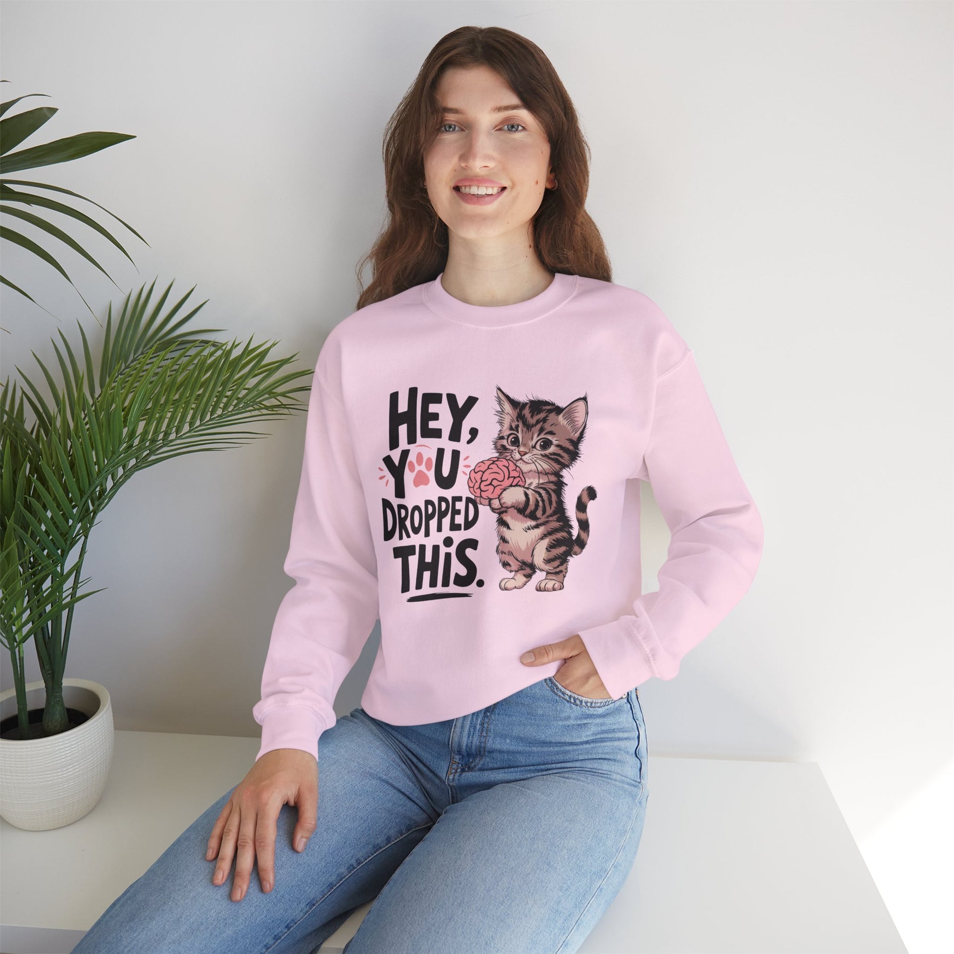Hey you dropped this, Sweatshirt, Funny Unisex Crewneck, Gift for Homeowners, Cozy Casual Wear