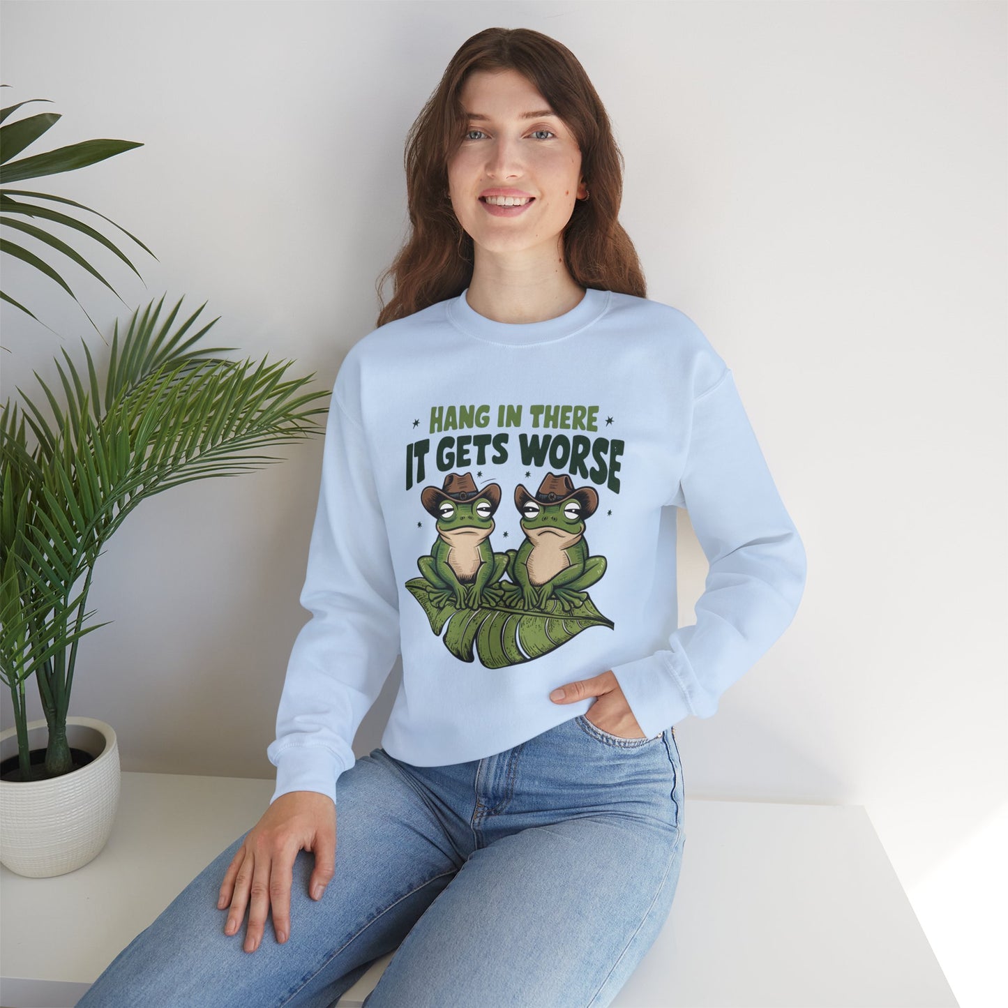 Hang in there it only gets worse, Sweatshirt, Funny Unisex Crewneck, Gift for Homeowners, Cozy Casual Wear