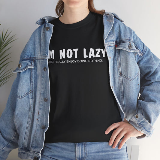 I'm Not Lazy I Just Enjoy Doing Nothing