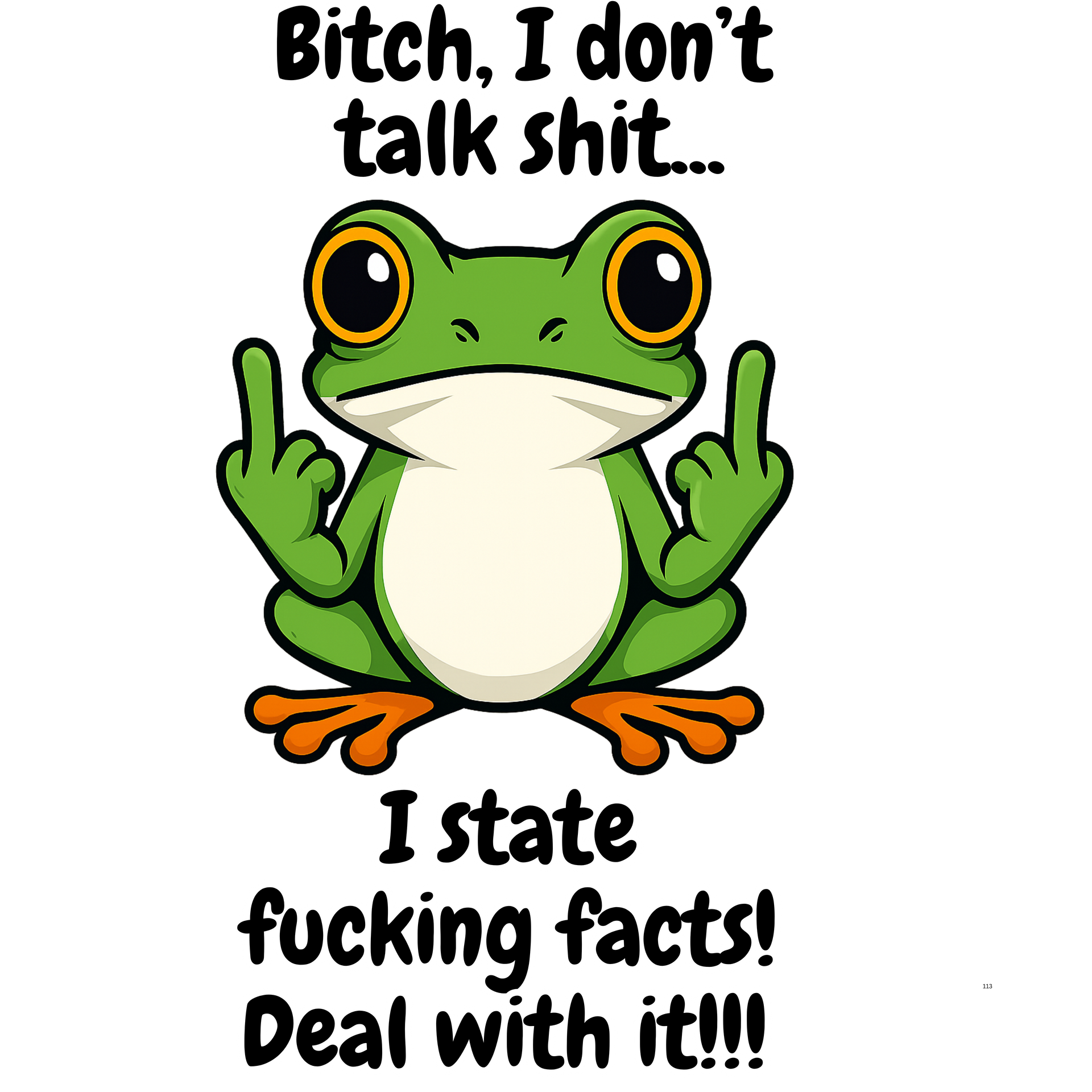 B*tch I don't talk sh*t, I state f*cking facts get over it