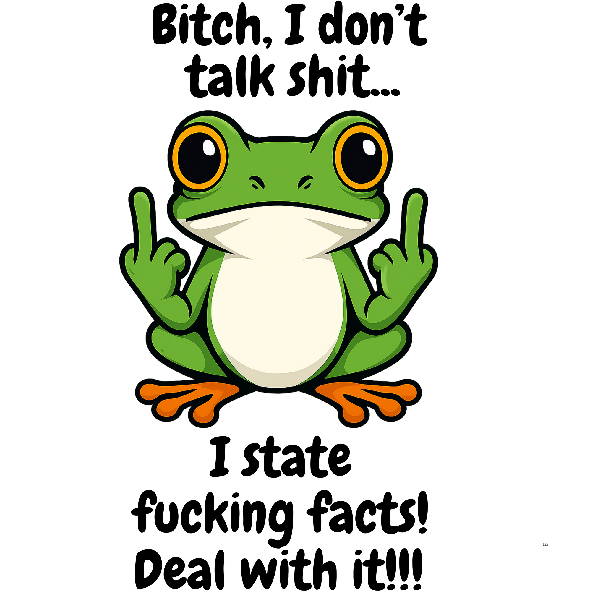 B*tch I don't talk sh*t, I state f*cking facts get over it
