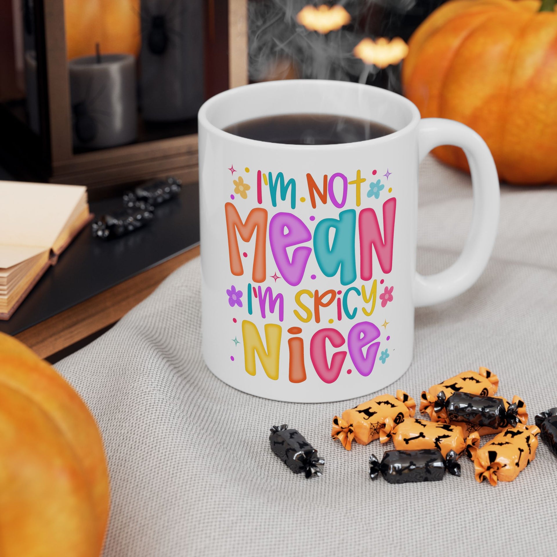 I'm not mean I'm Spicy nice Cup