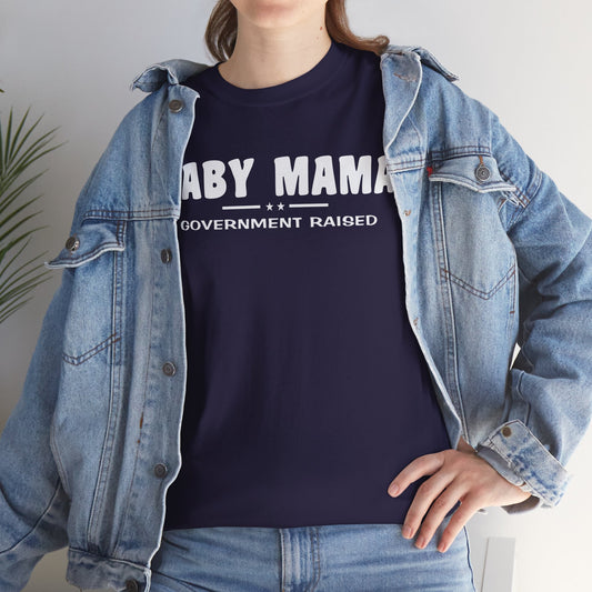 Baby Mama Government Funded, funny shirt, Tee Shirt, Unisex Cotton Shirt, Cozy Family Tee