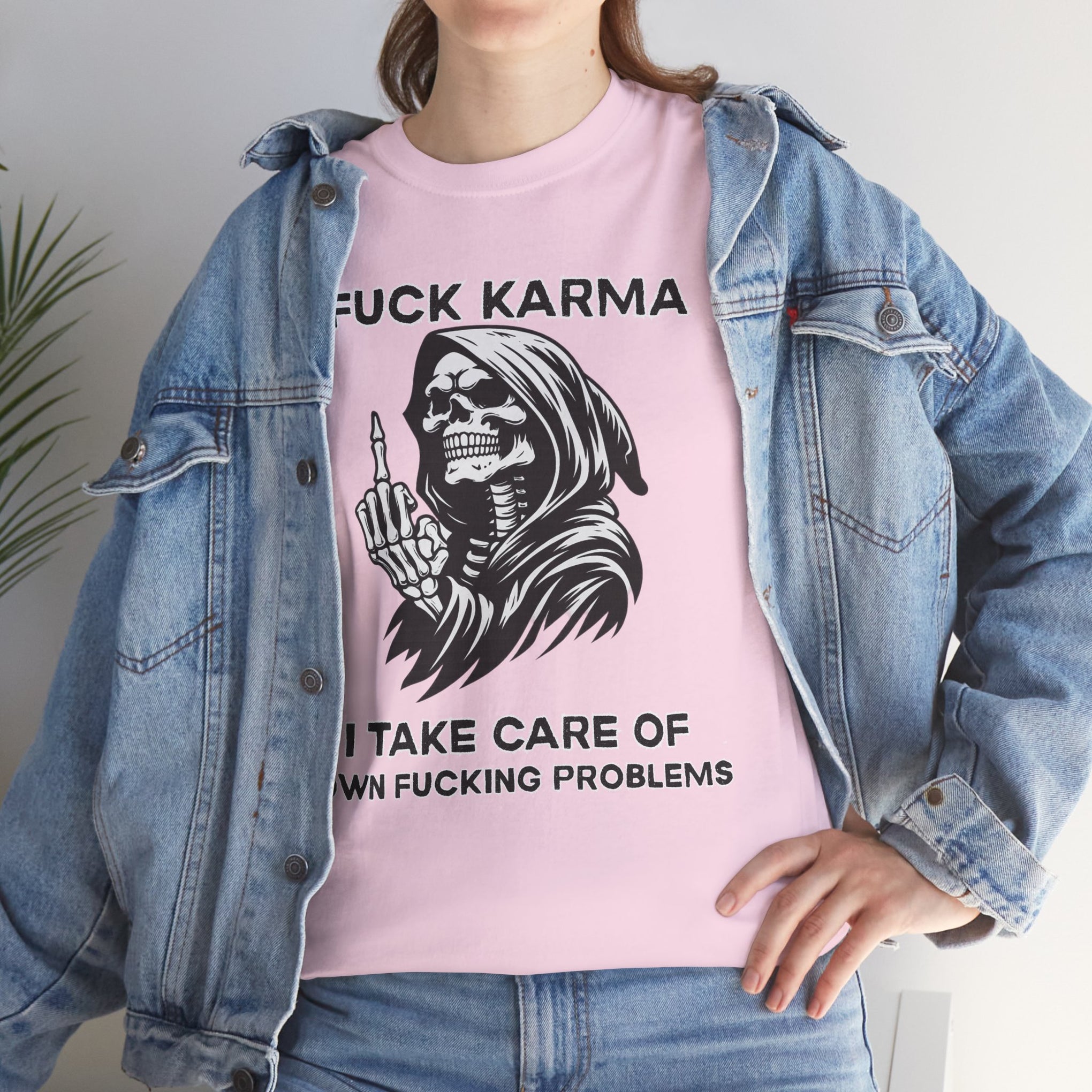 *uck Karma I tack care of my own *ucking problems