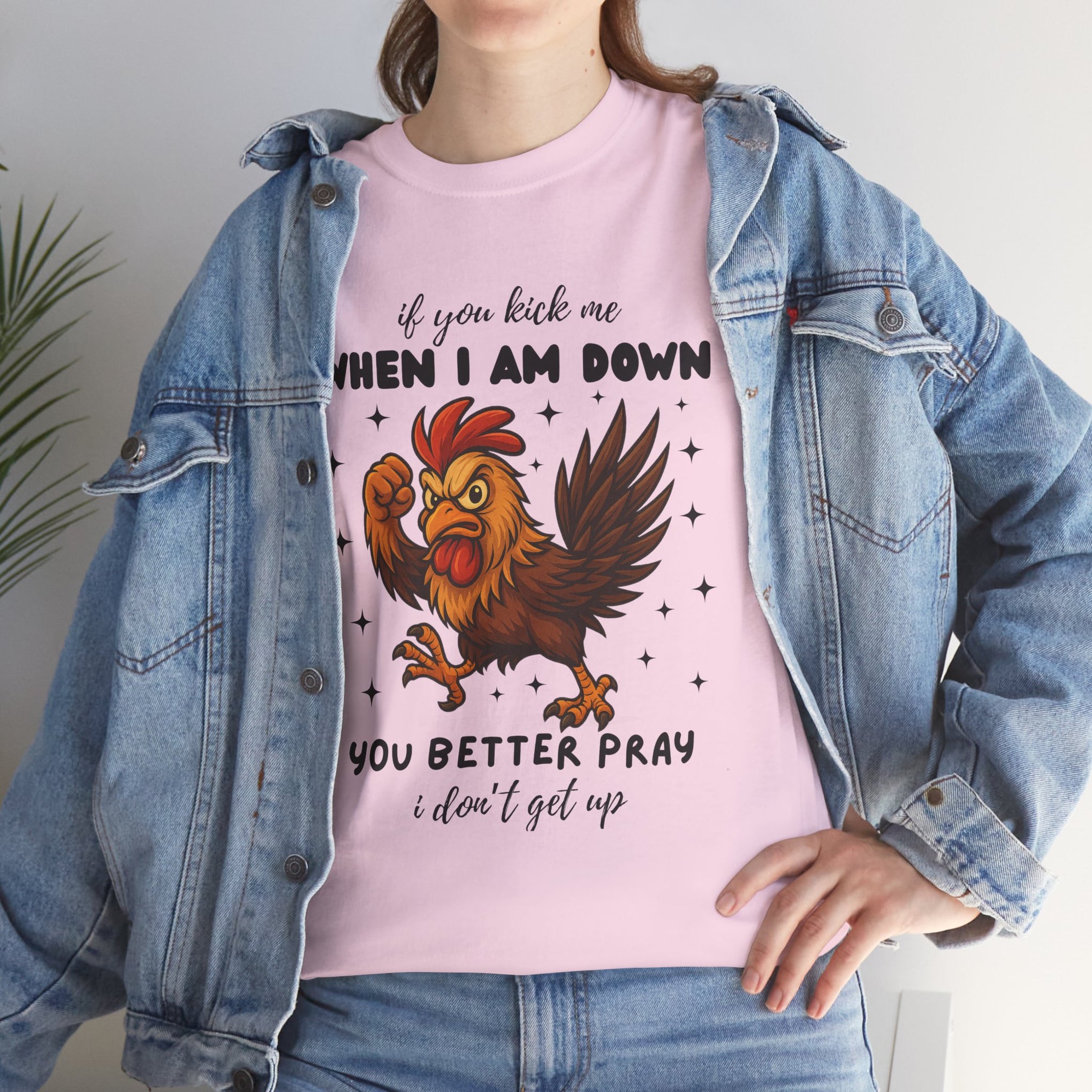 If you kick me when I am down, you better pray I don't get up