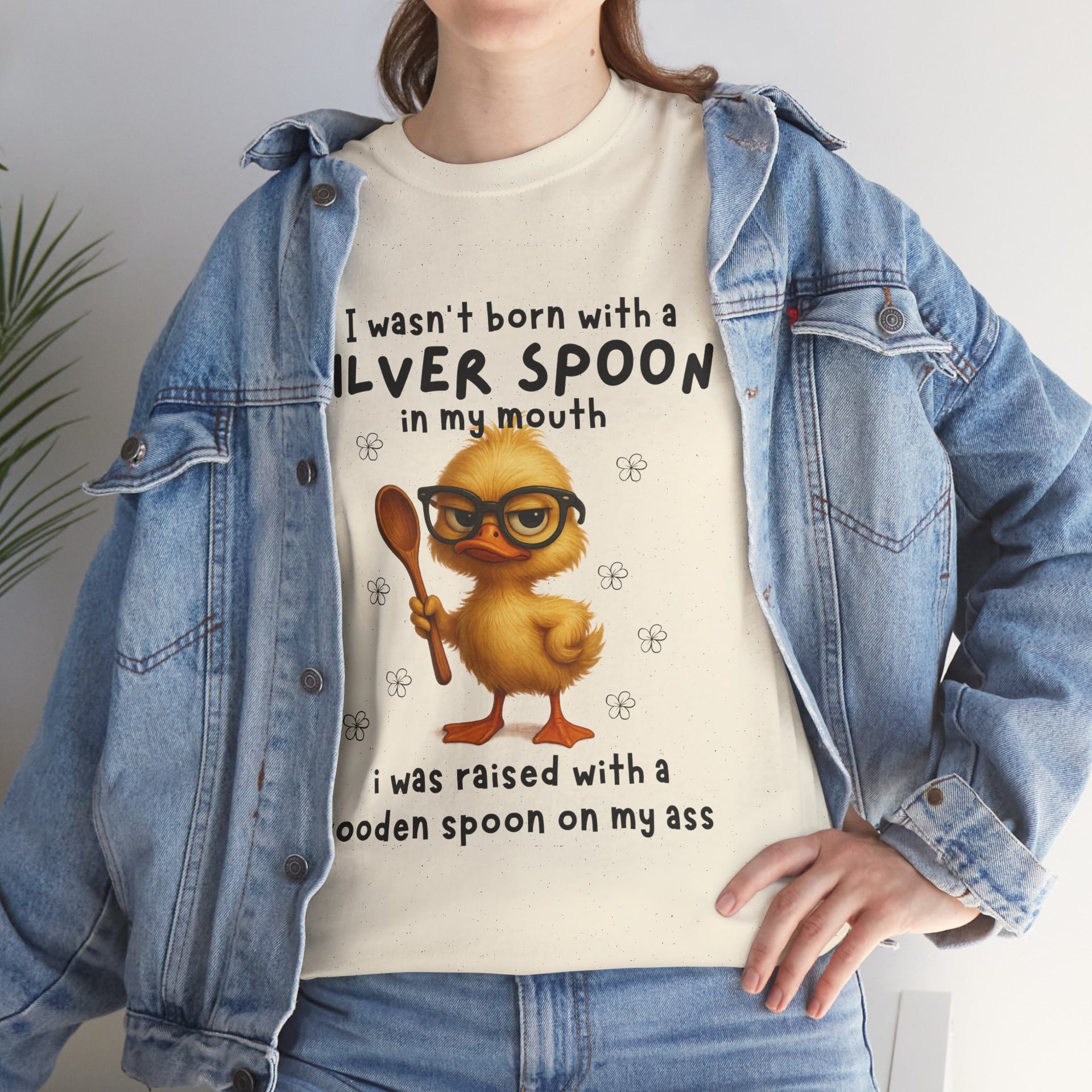 I wasn't born with a silver spoon in my mouth I was raised with a wooden spoon on my a*s