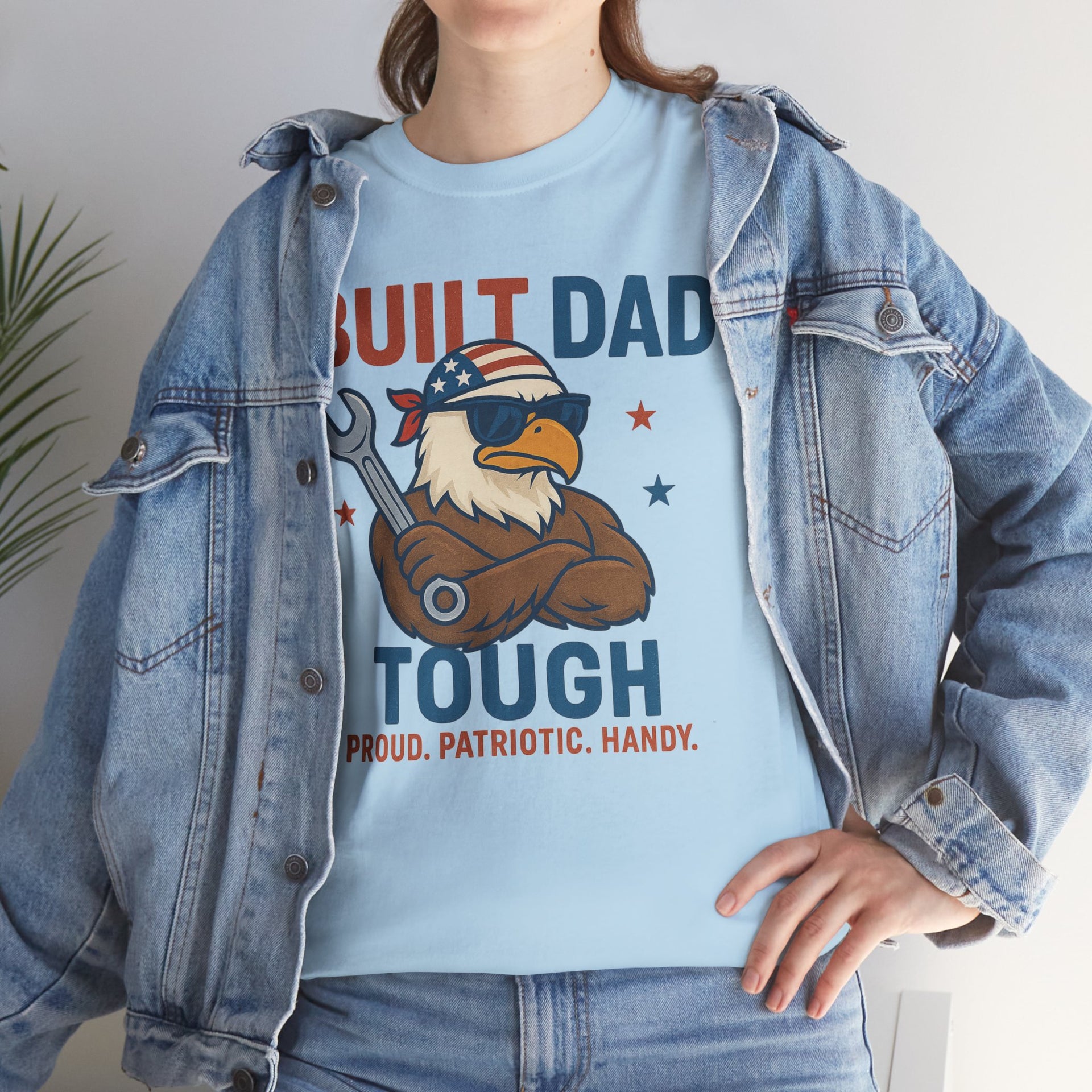 Built Dad Tough Proud, Patriotic, Handy